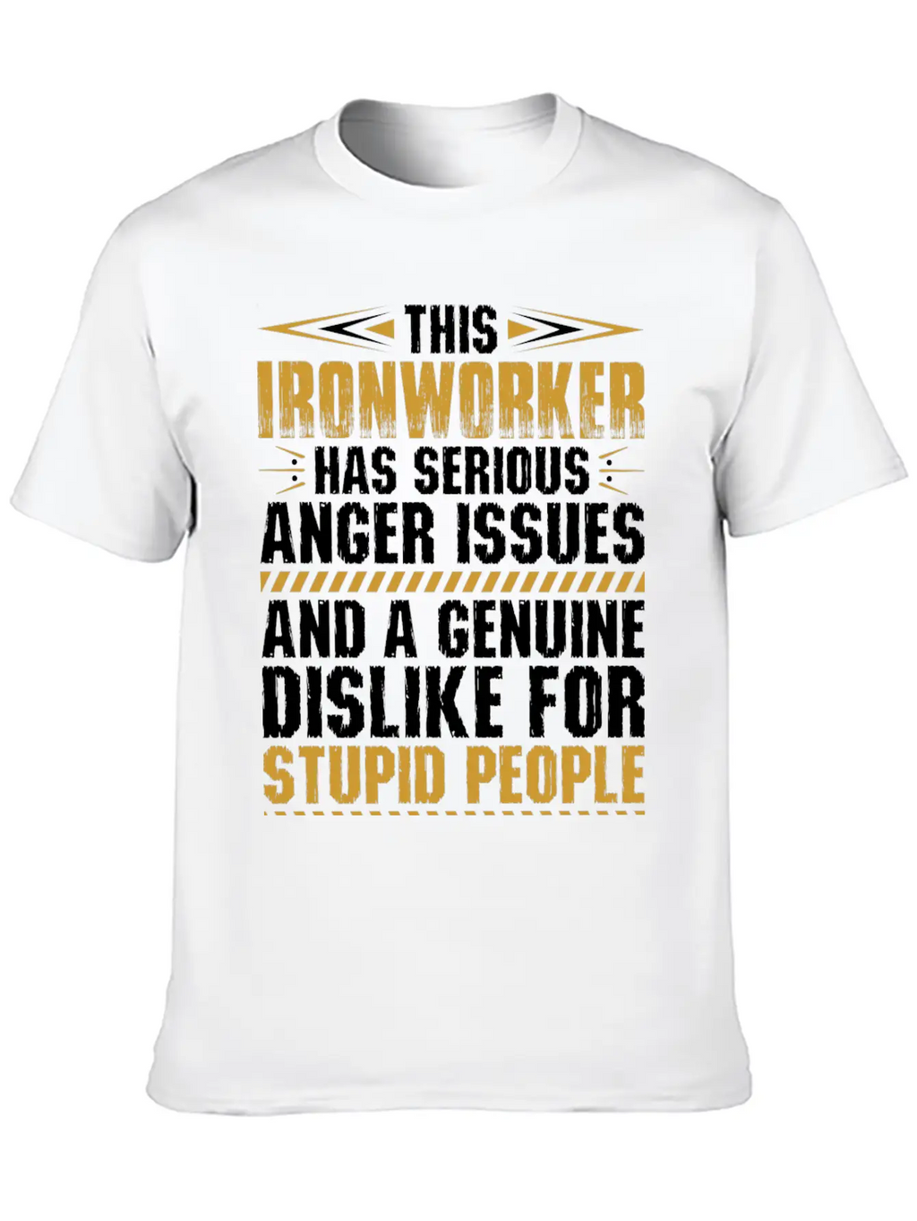 This Ironworker Has Serious Anger Issues Tshirt Unisex Short Sleeve Soft Cotton T-Shirt – Casual Everyday Wear