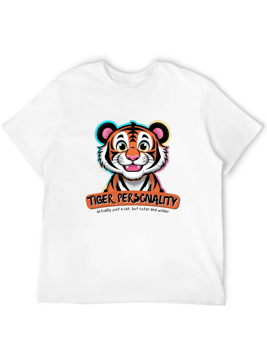Tiger Personality Quote - Cat But Cuter And Wilder Stylish Everyday T-Shirt – Unisex Basic Cotton Tee