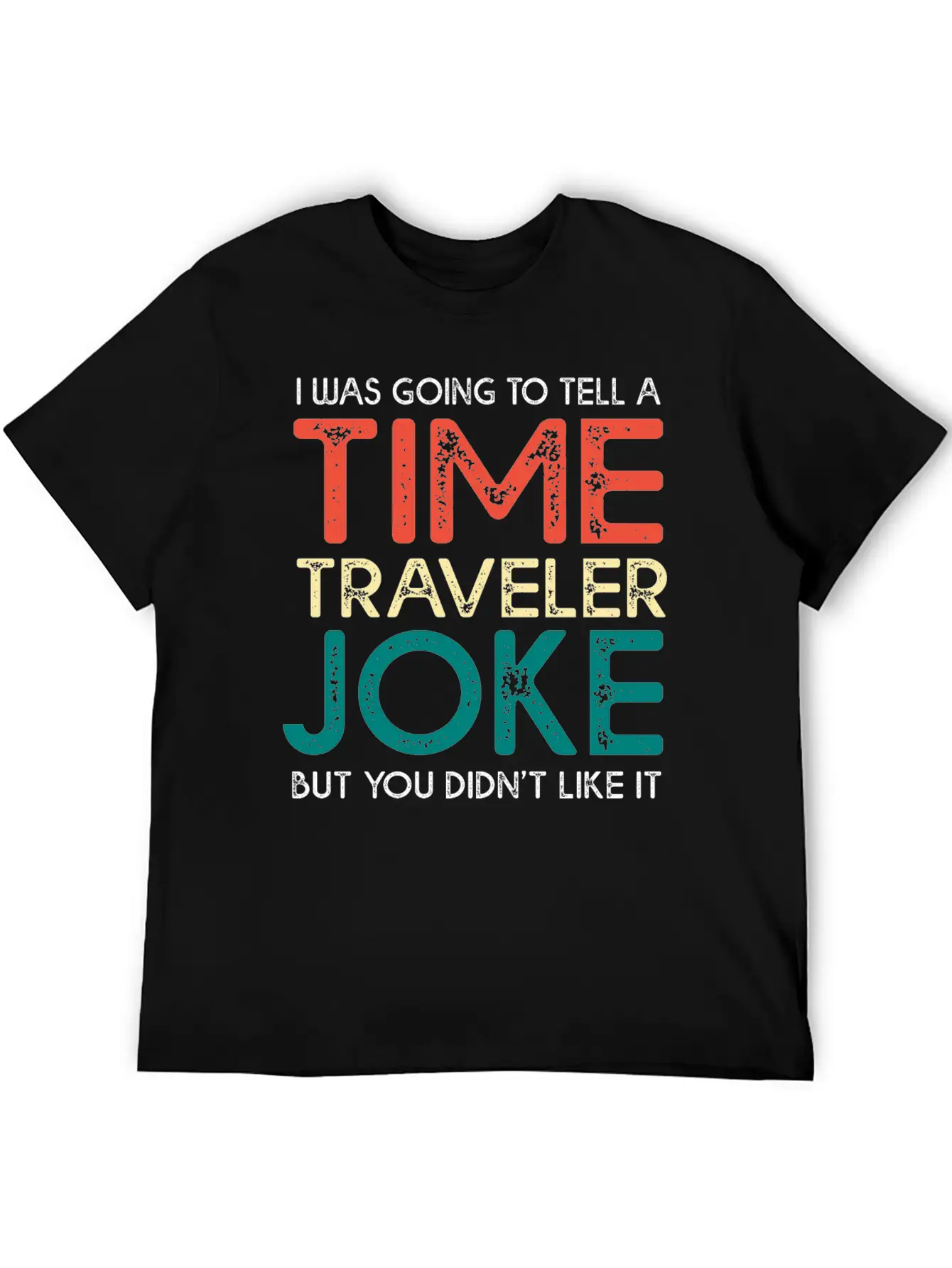 Time Travel Humor Going To Tell A Time Travel Joke Casual Graphic T-Shirt – Simple And Comfortable Daily Wear