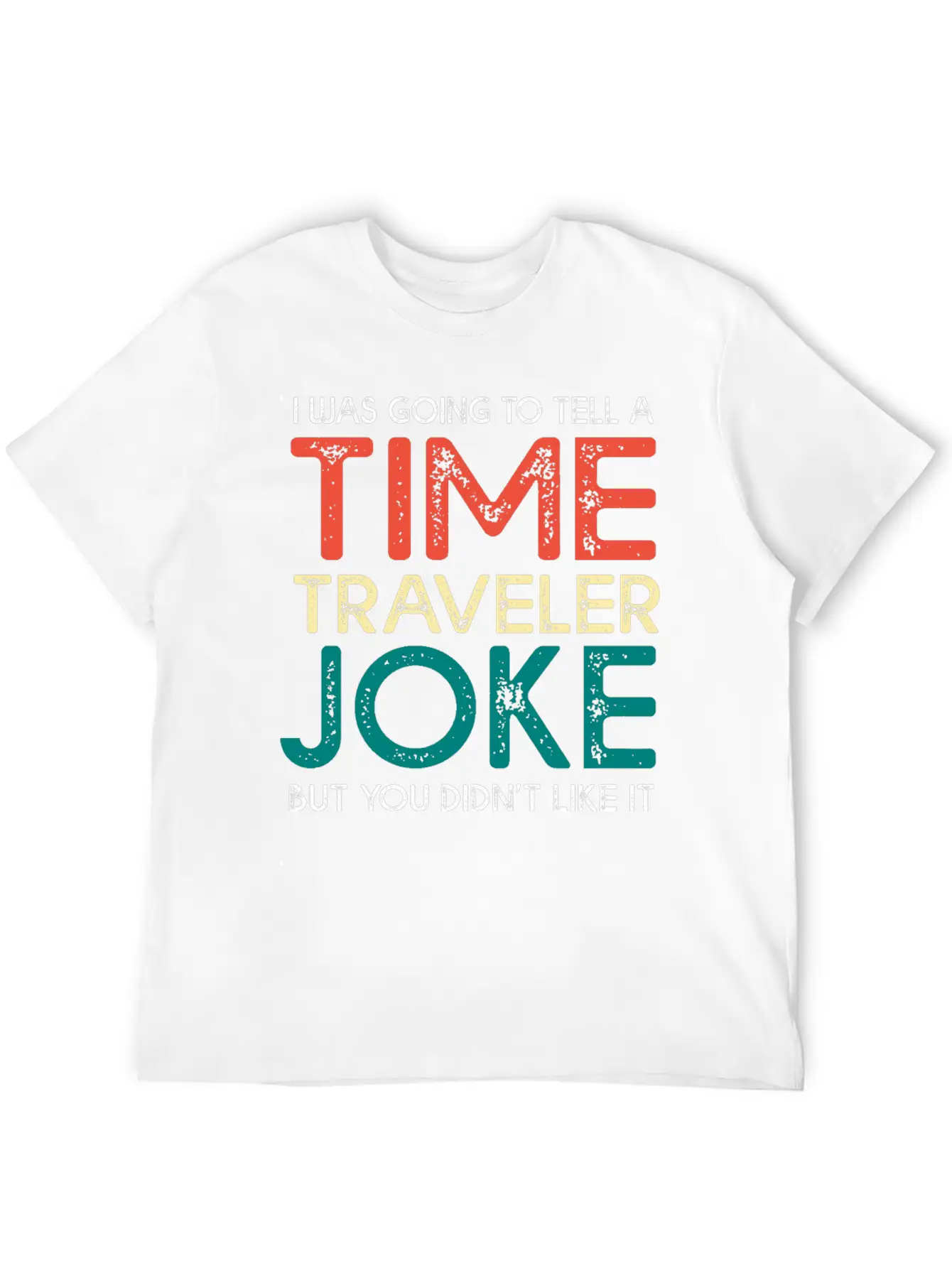 Time Travel Humor Going To Tell A Time Travel Joke Casual Graphic T-Shirt – Simple And Comfortable Daily Wear