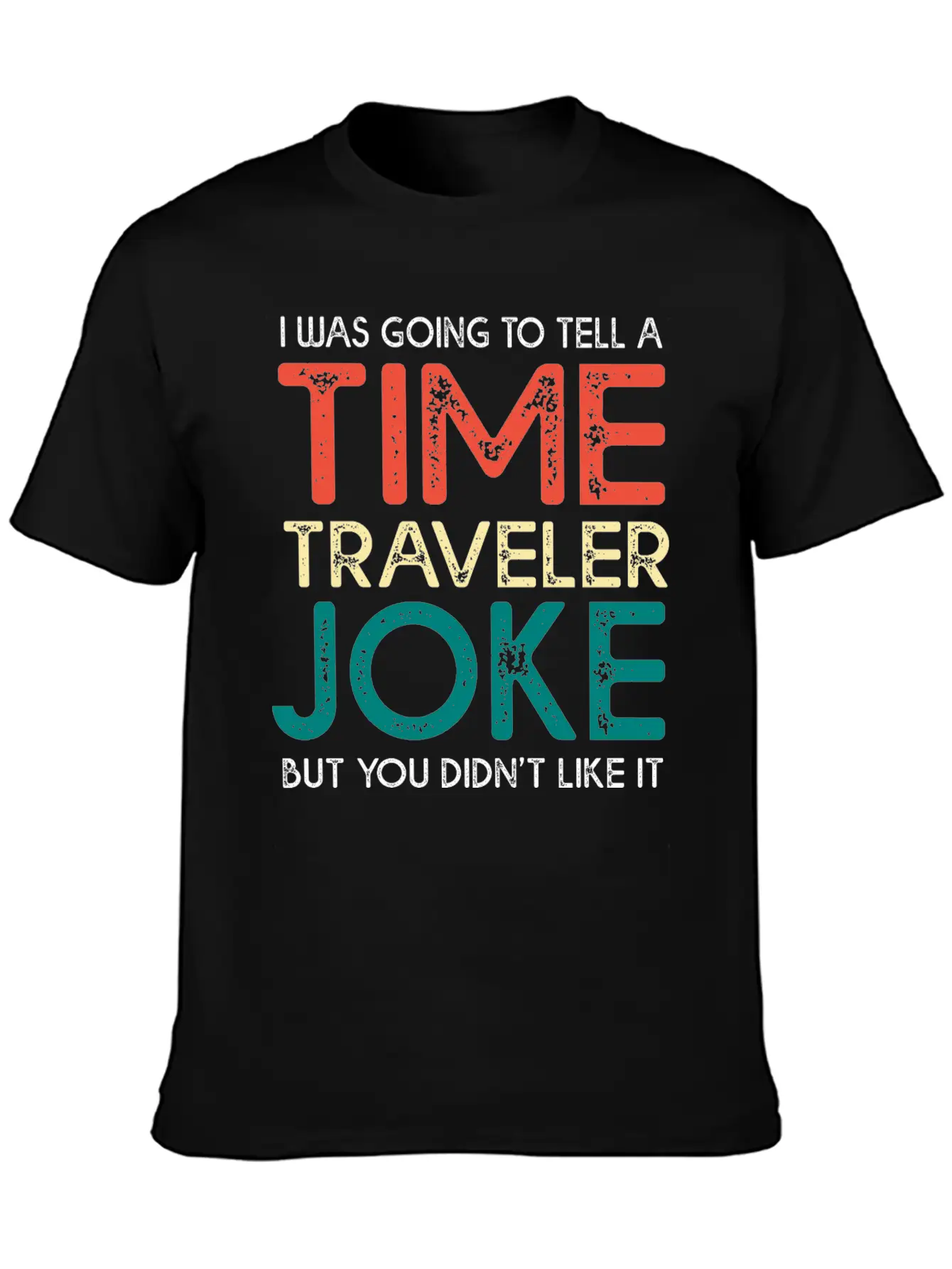 Time Travel Humor Going To Tell A Time Travel Joke Casual Graphic T-Shirt – Simple And Comfortable Daily Wear