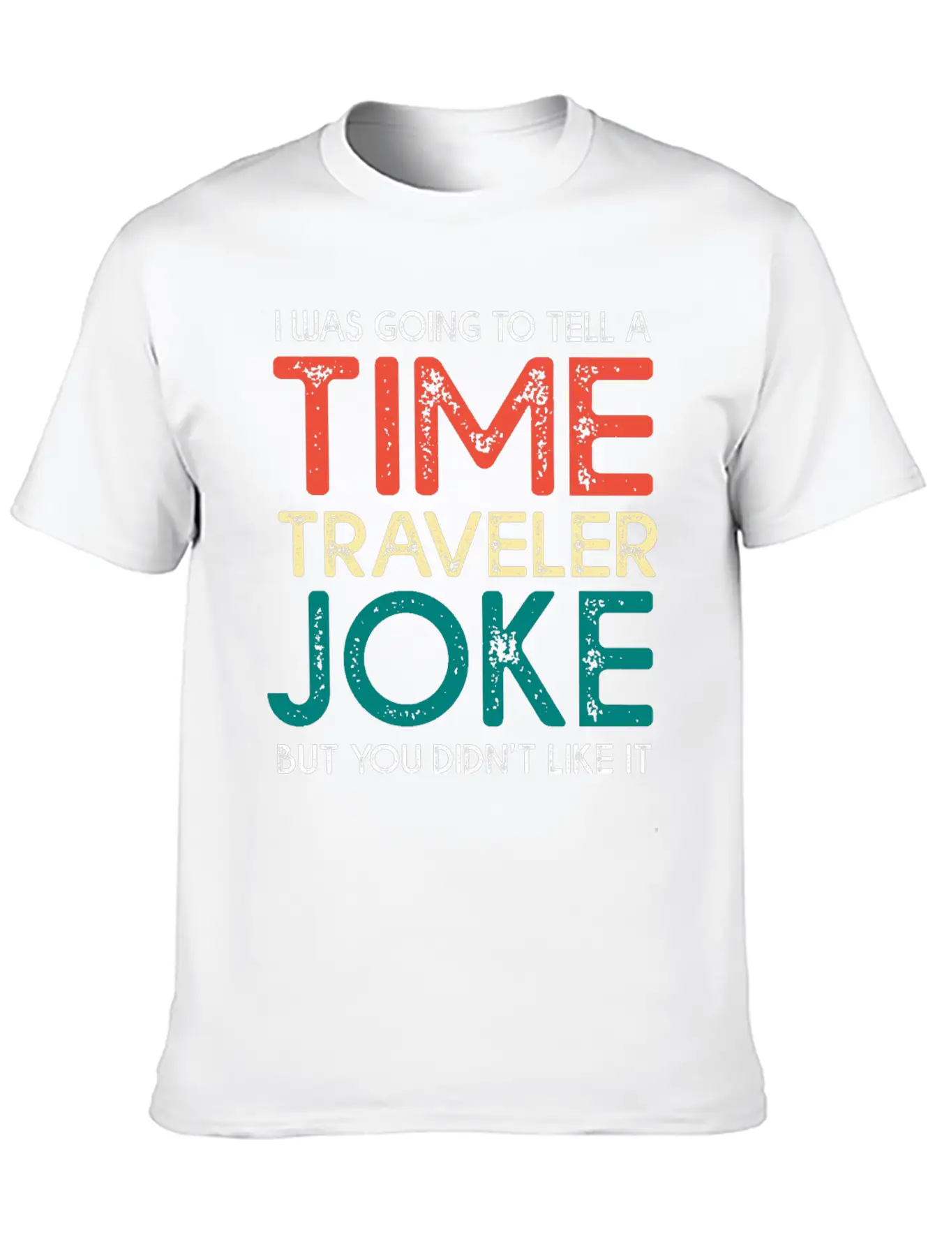 Time Travel Humor Going To Tell A Time Travel Joke Casual Graphic T-Shirt – Simple And Comfortable Daily Wear