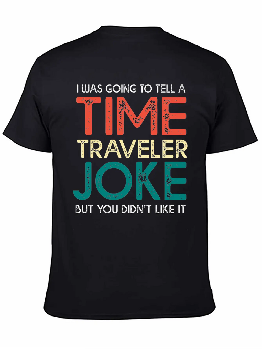 Time Travel Humor Going To Tell A Time Travel Joke Casual Graphic T-Shirt – Simple And Comfortable Daily Wear