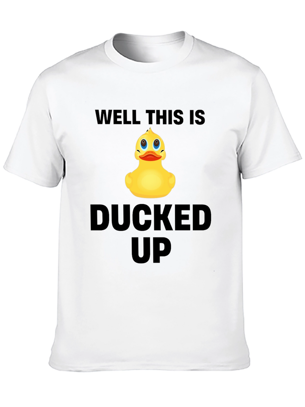 Well This Is Ducked Up Graphic T-Shirt