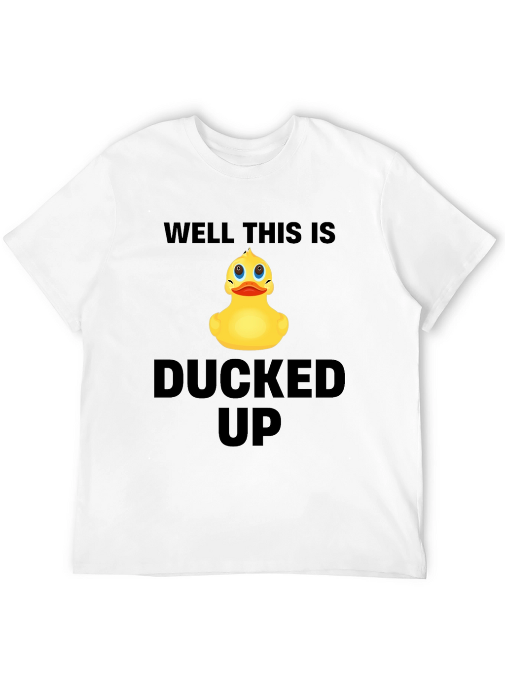 Well This Is Ducked Up Graphic T-Shirt