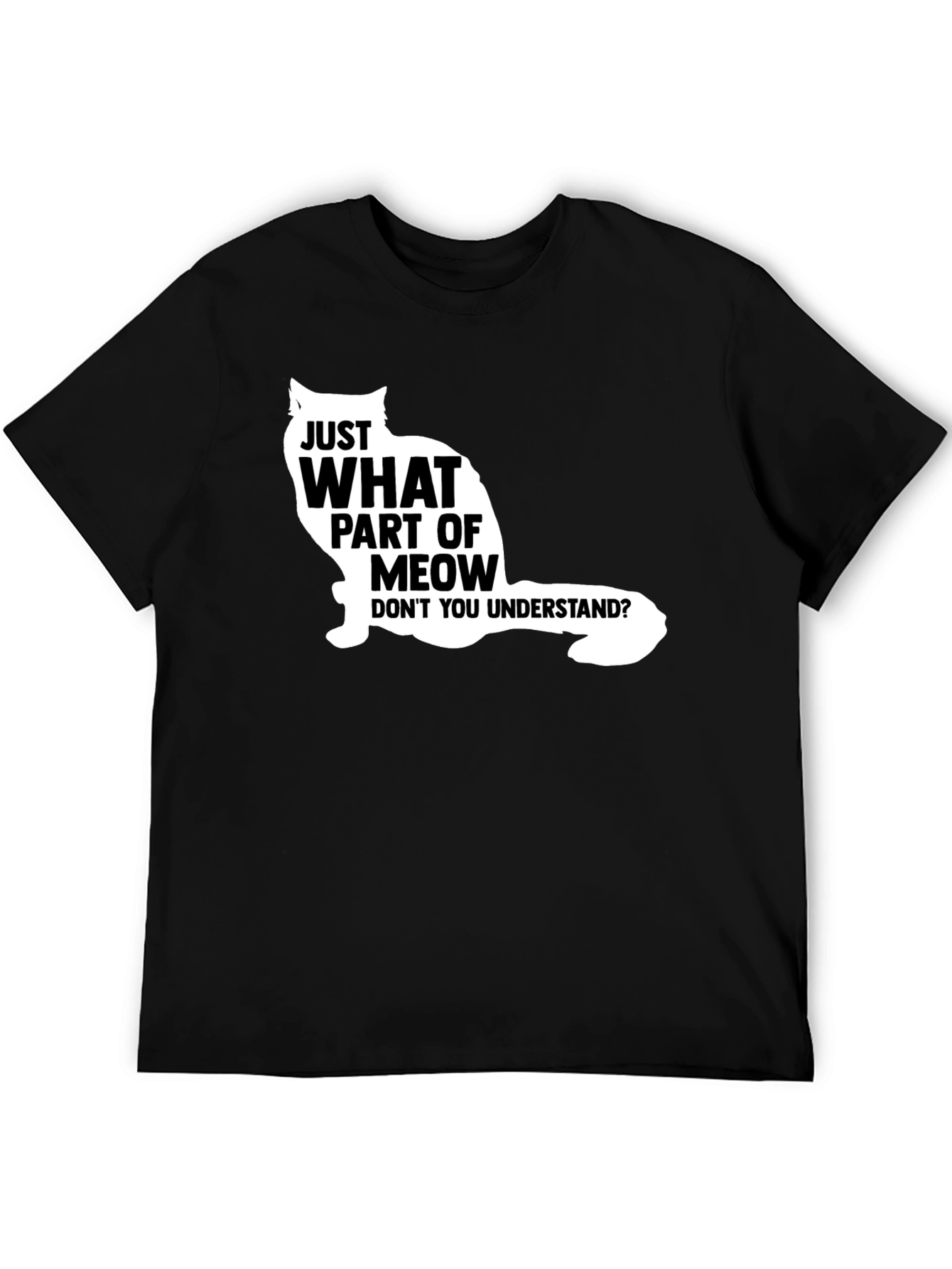 Just What Part Of Meow T-Shirt - Funny Cat Graphic Tee
