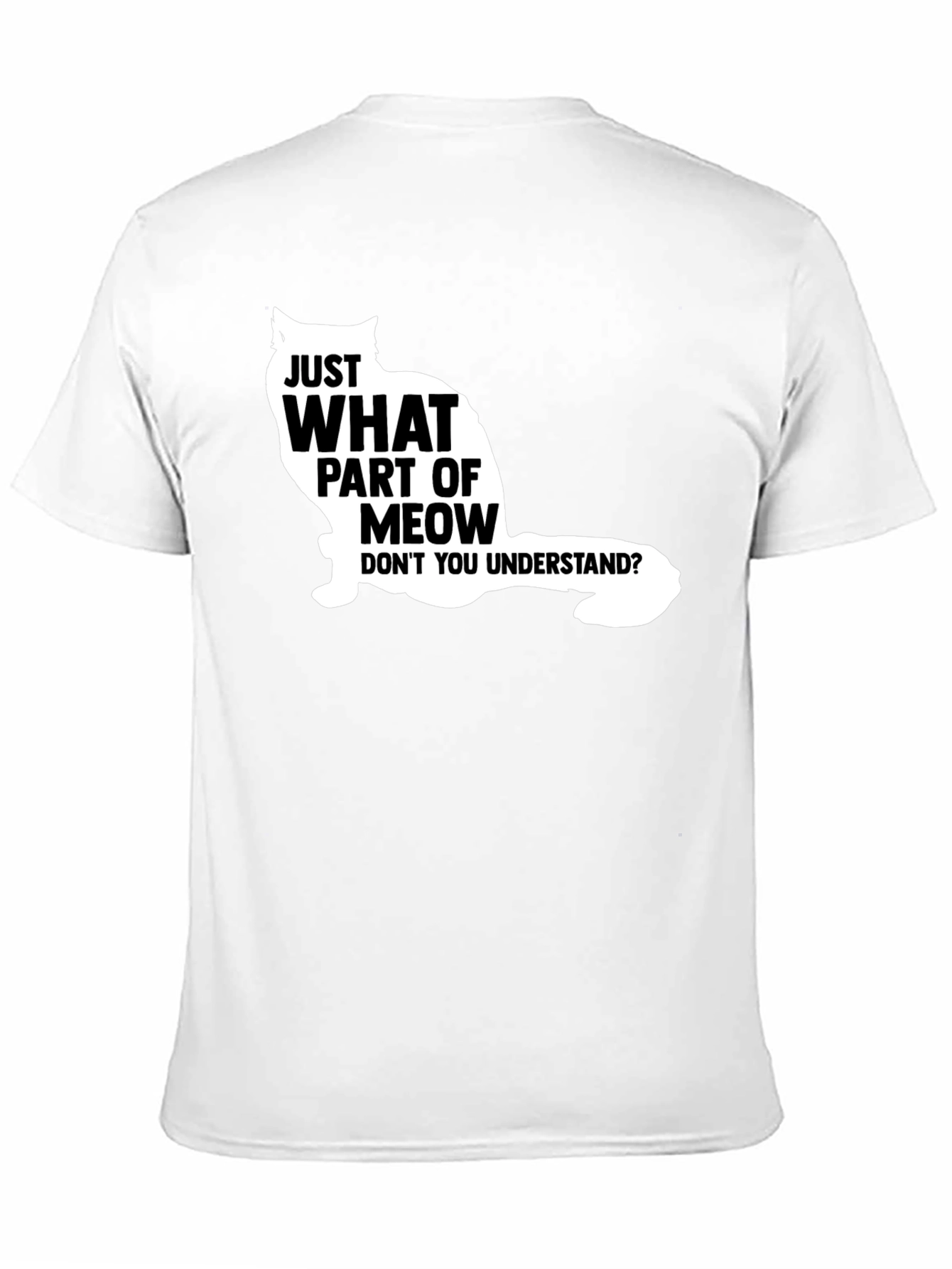Just What Part Of Meow T-Shirt - Funny Cat Graphic Tee