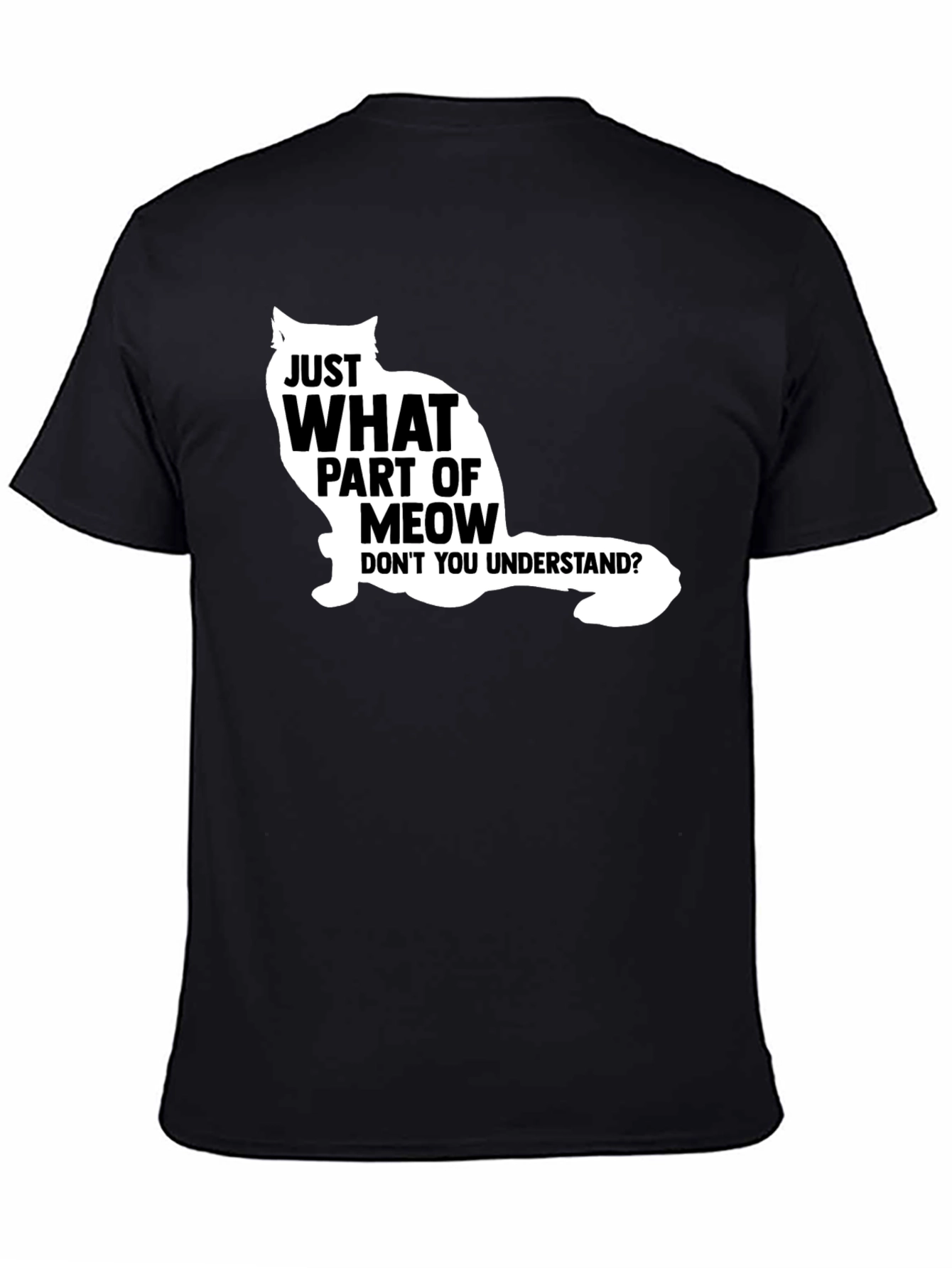 Just What Part Of Meow T-Shirt - Funny Cat Graphic Tee