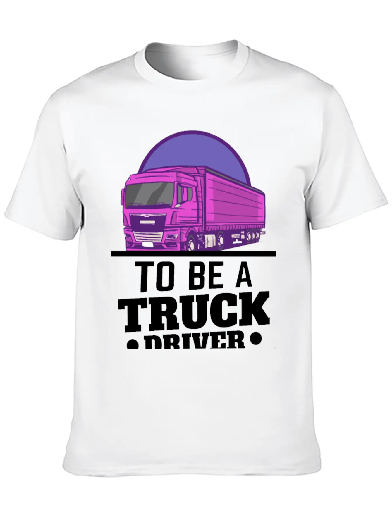 To Be A Truck Driver Is My Life Unisex Short Sleeve Soft Cotton T-Shirt – Casual Everyday Wear