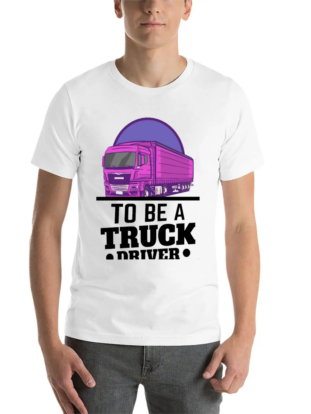 To Be A Truck Driver Is My Life Unisex Short Sleeve Soft Cotton T-Shirt – Casual Everyday Wear