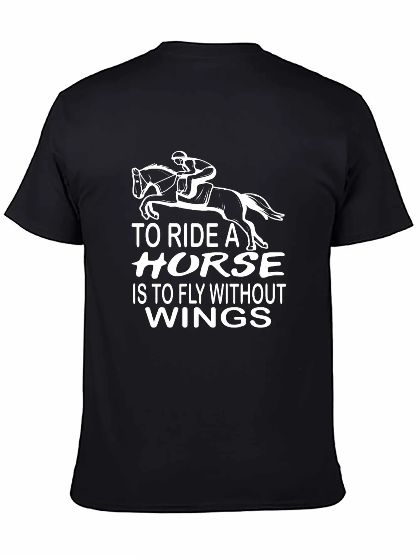 To Ride A Horse Is To Fly Without Wings Horseback Unisex Short Sleeve Soft Cotton T-Shirt – Casual Everyday Wear