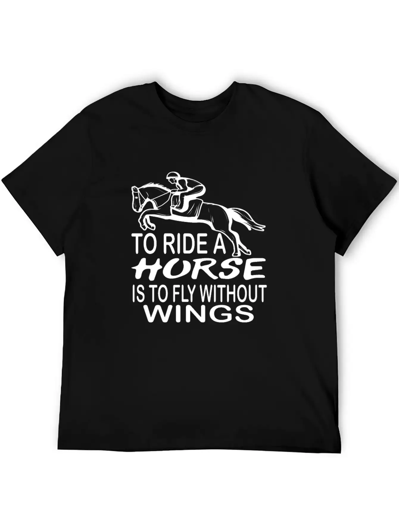 To Ride A Horse Is To Fly Without Wings Horseback Unisex Short Sleeve Soft Cotton T-Shirt – Casual Everyday Wear