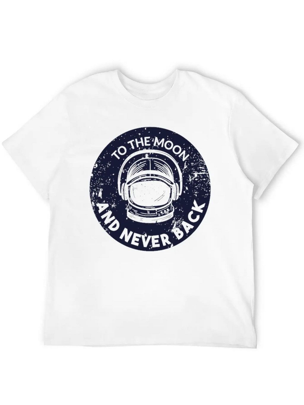 To The Moon An Never Back Unisex Casual T-Shirt – Clean Design For Daily Comfort