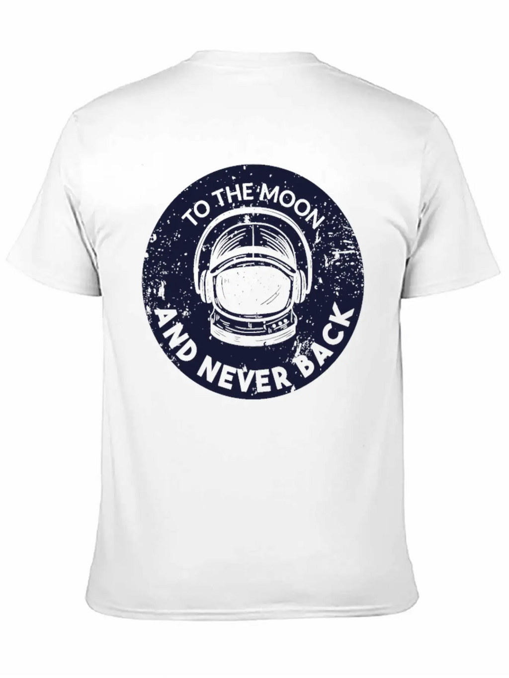To The Moon An Never Back Unisex Casual T-Shirt – Clean Design For Daily Comfort