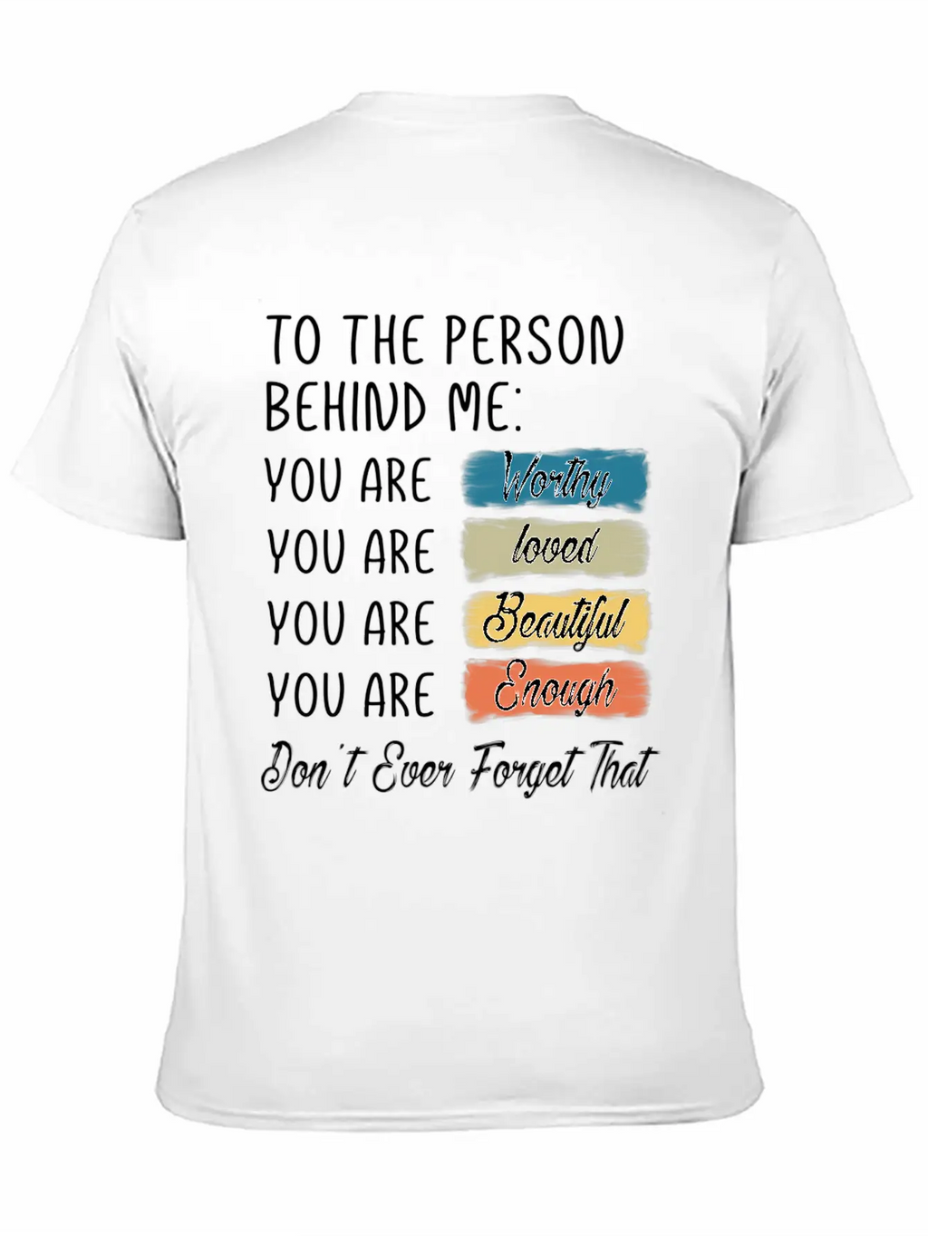 To The Person Behind Me You Are Amazing Beautiful Unisex Casual T-Shirt – Clean Design For Daily Comfort