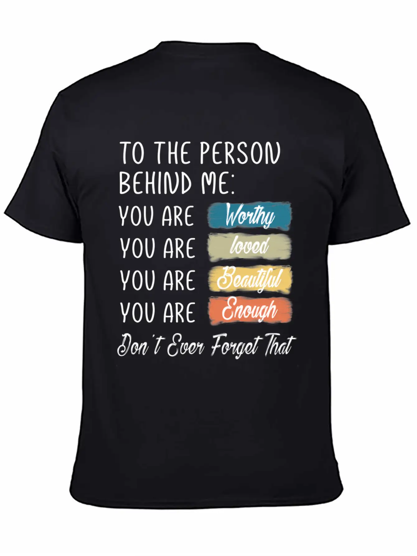 To The Person Behind Me You Are Amazing Beautiful Unisex Casual T-Shirt – Clean Design For Daily Comfort