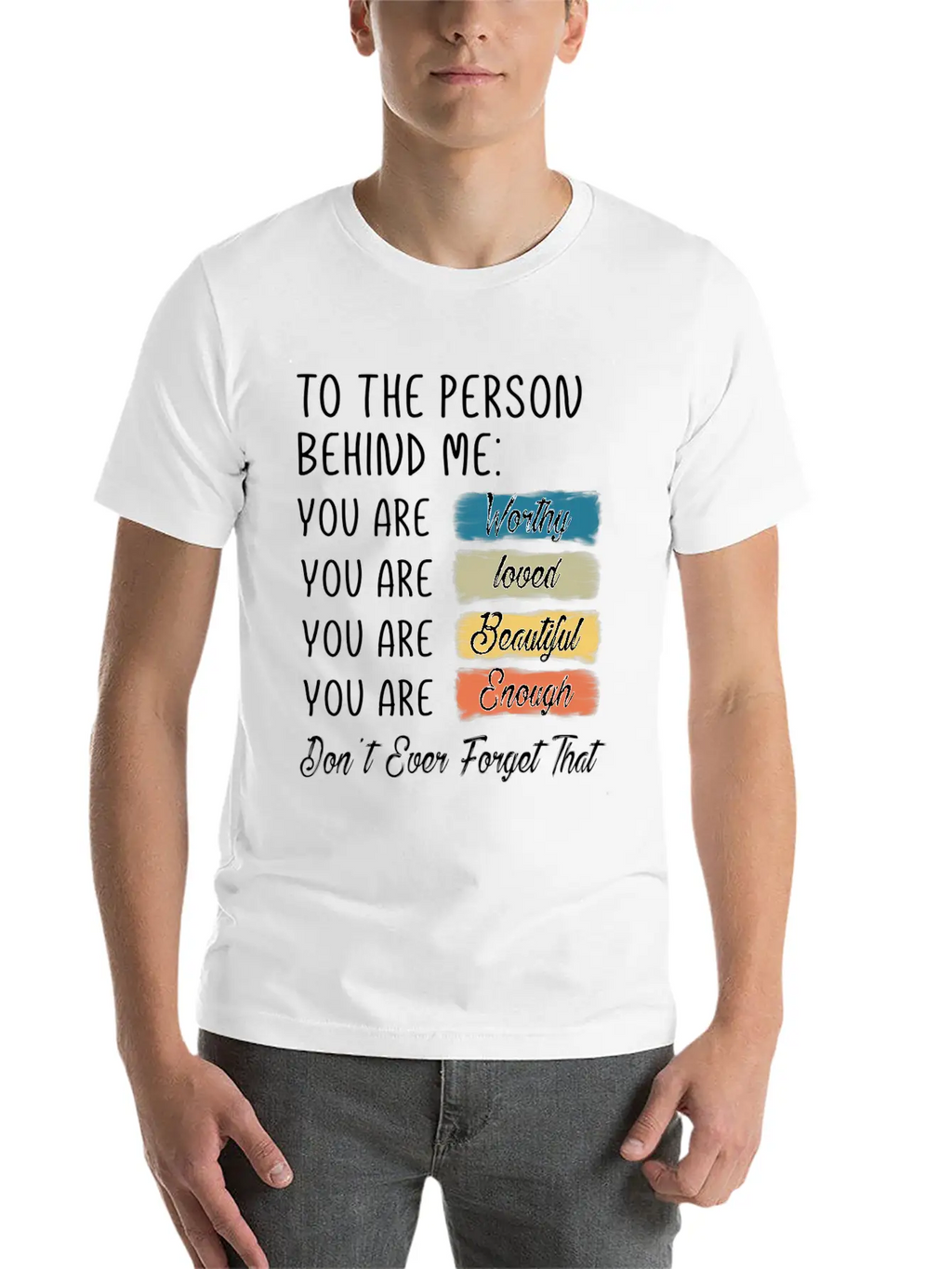 To The Person Behind Me You Are Amazing Beautiful Unisex Casual T-Shirt – Clean Design For Daily Comfort