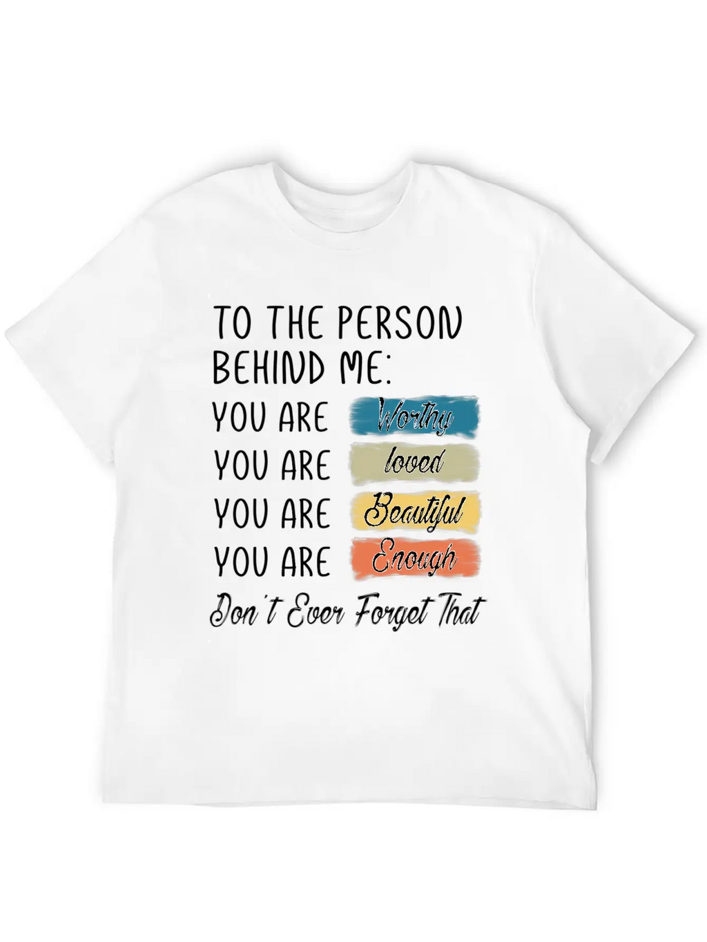 To The Person Behind Me You Are Amazing Beautiful Unisex Casual T-Shirt – Clean Design For Daily Comfort