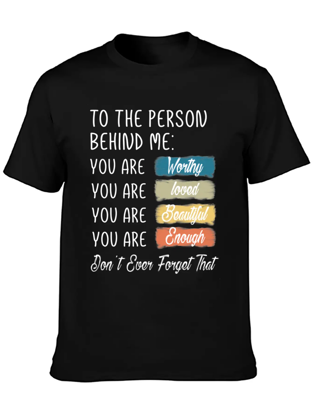 To The Person Behind Me You Are Amazing Beautiful Unisex Casual T-Shirt – Clean Design For Daily Comfort
