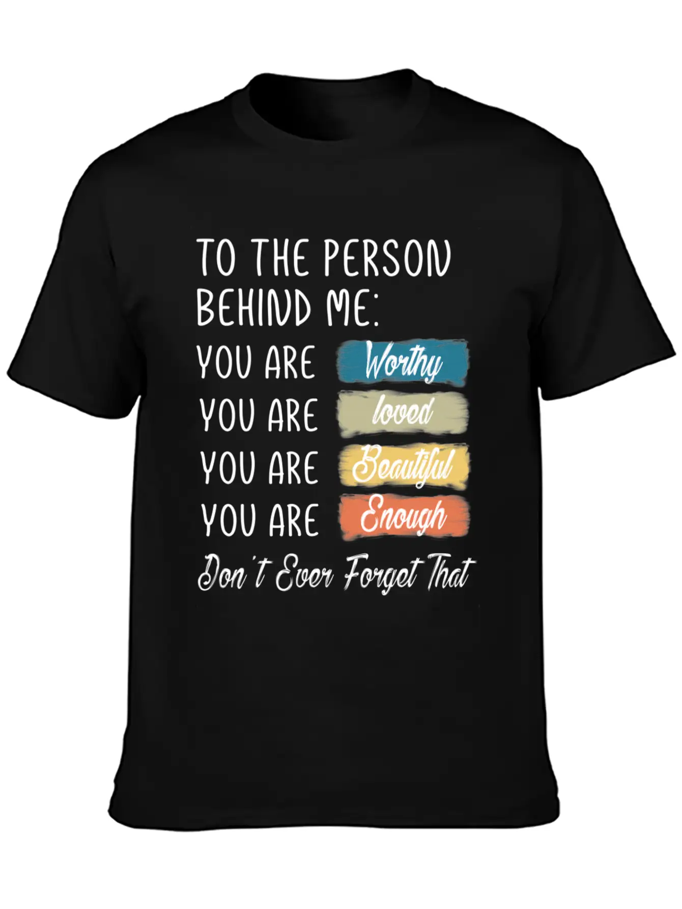 To The Person Behind Me You Are Amazing Beautiful Unisex Casual T-Shirt – Clean Design For Daily Comfort