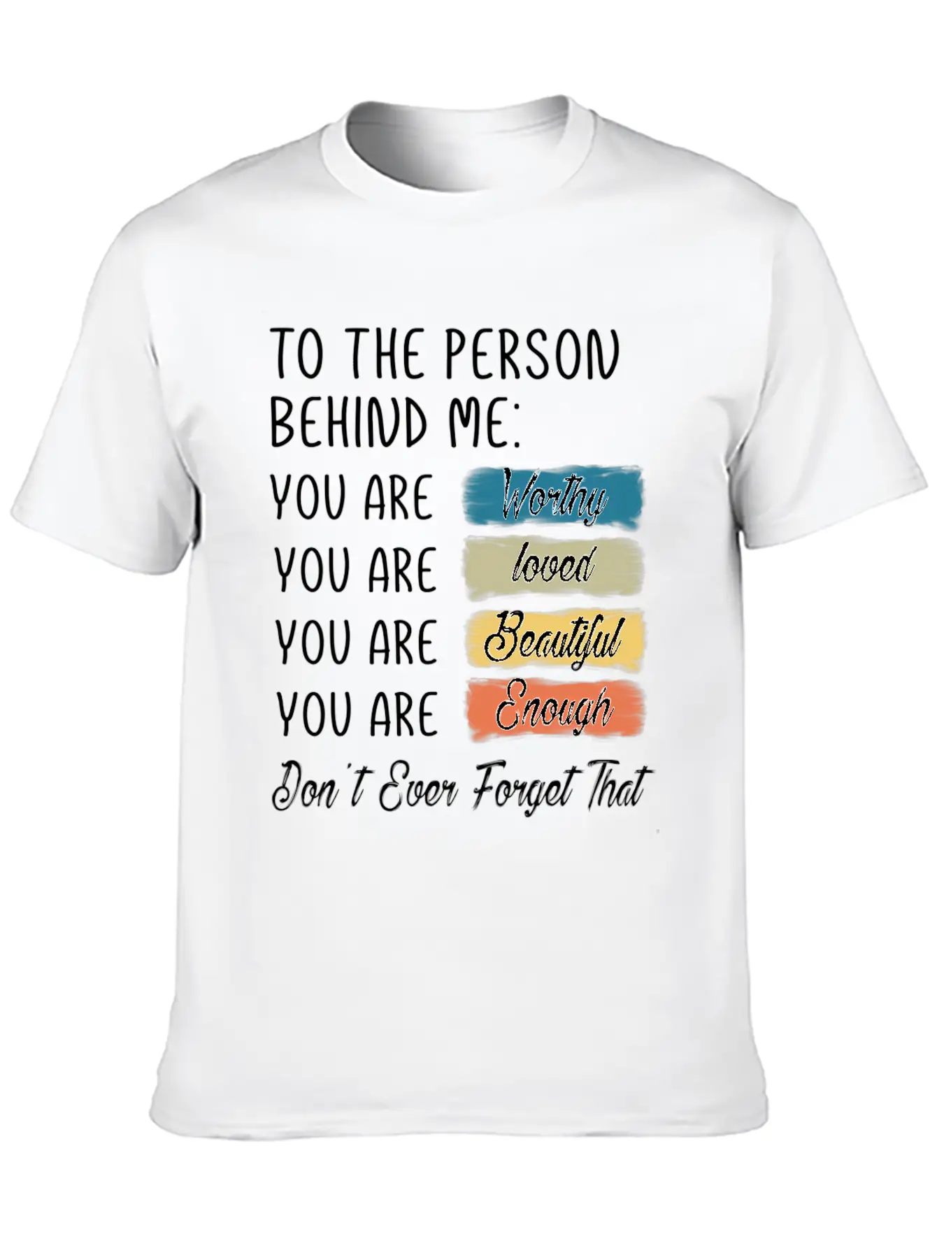 To The Person Behind Me You Are Amazing Beautiful Unisex Casual T-Shirt – Clean Design For Daily Comfort
