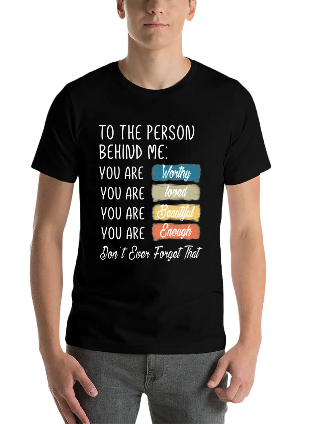 To The Person Behind Me You Are Amazing Beautiful Unisex Casual T-Shirt – Clean Design For Daily Comfort