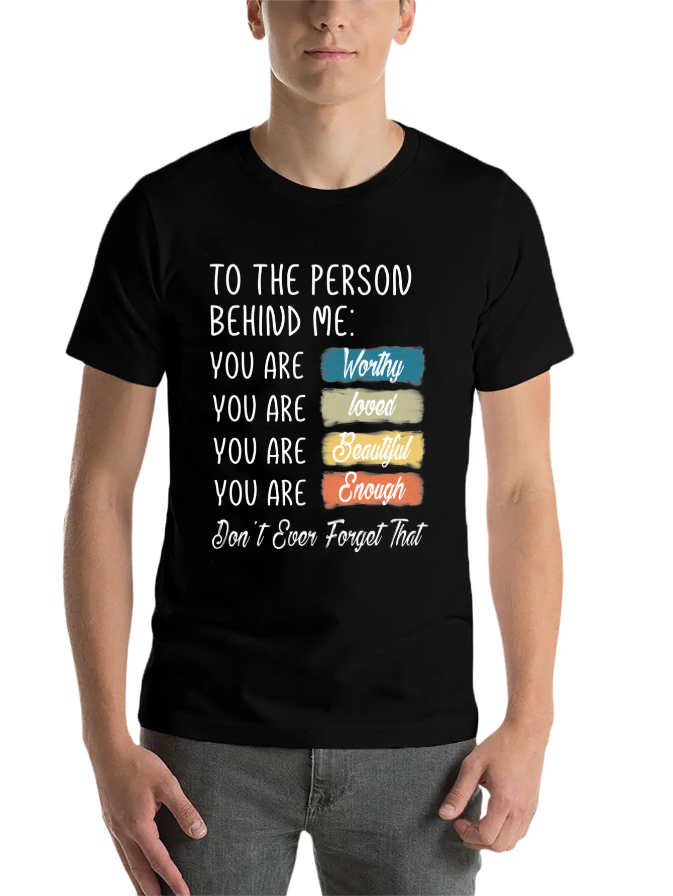 To The Person Behind Me You Are Amazing Beautiful Unisex Casual T-Shirt – Clean Design For Daily Comfort