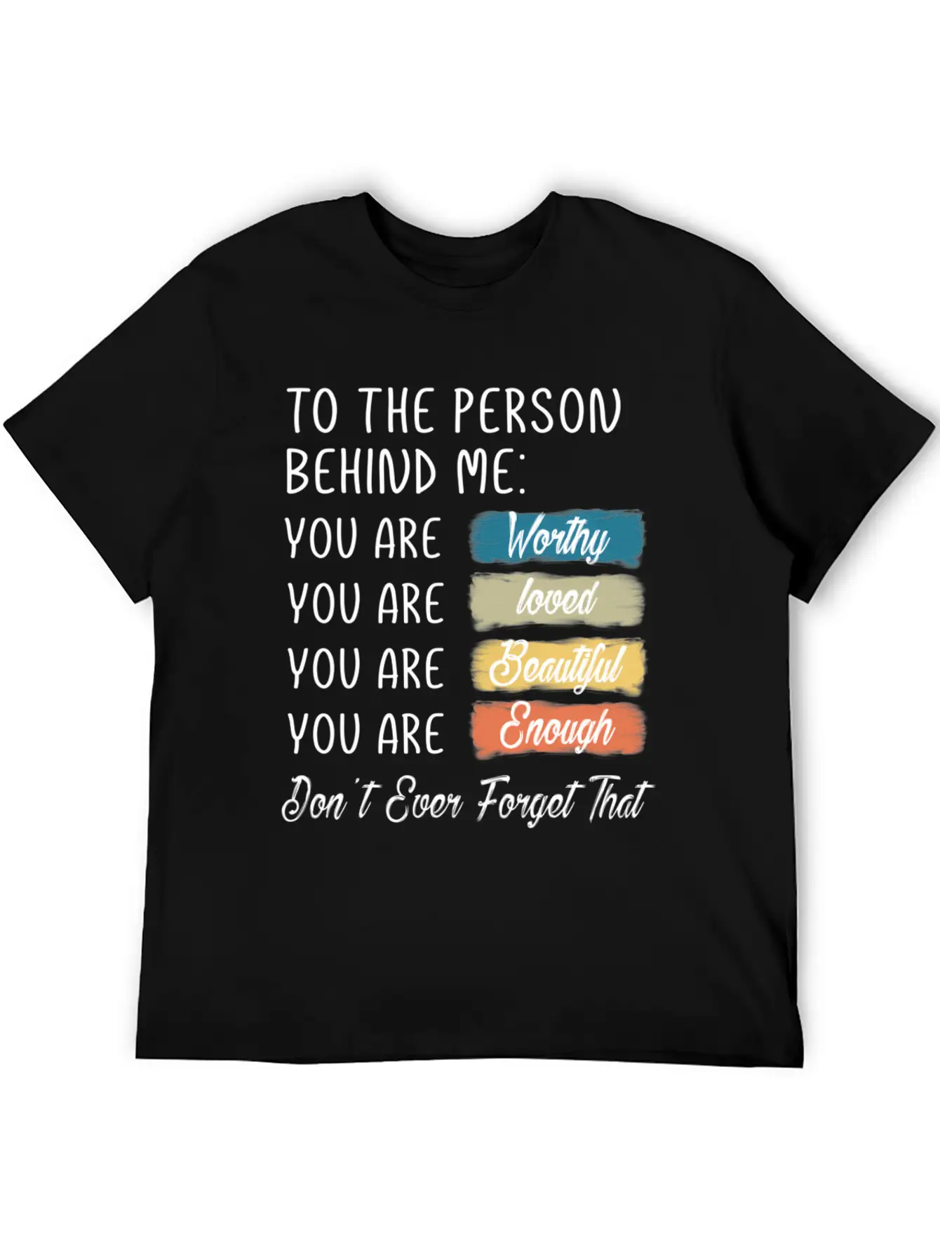 To The Person Behind Me You Are Amazing Beautiful Unisex Casual T-Shirt – Clean Design For Daily Comfort