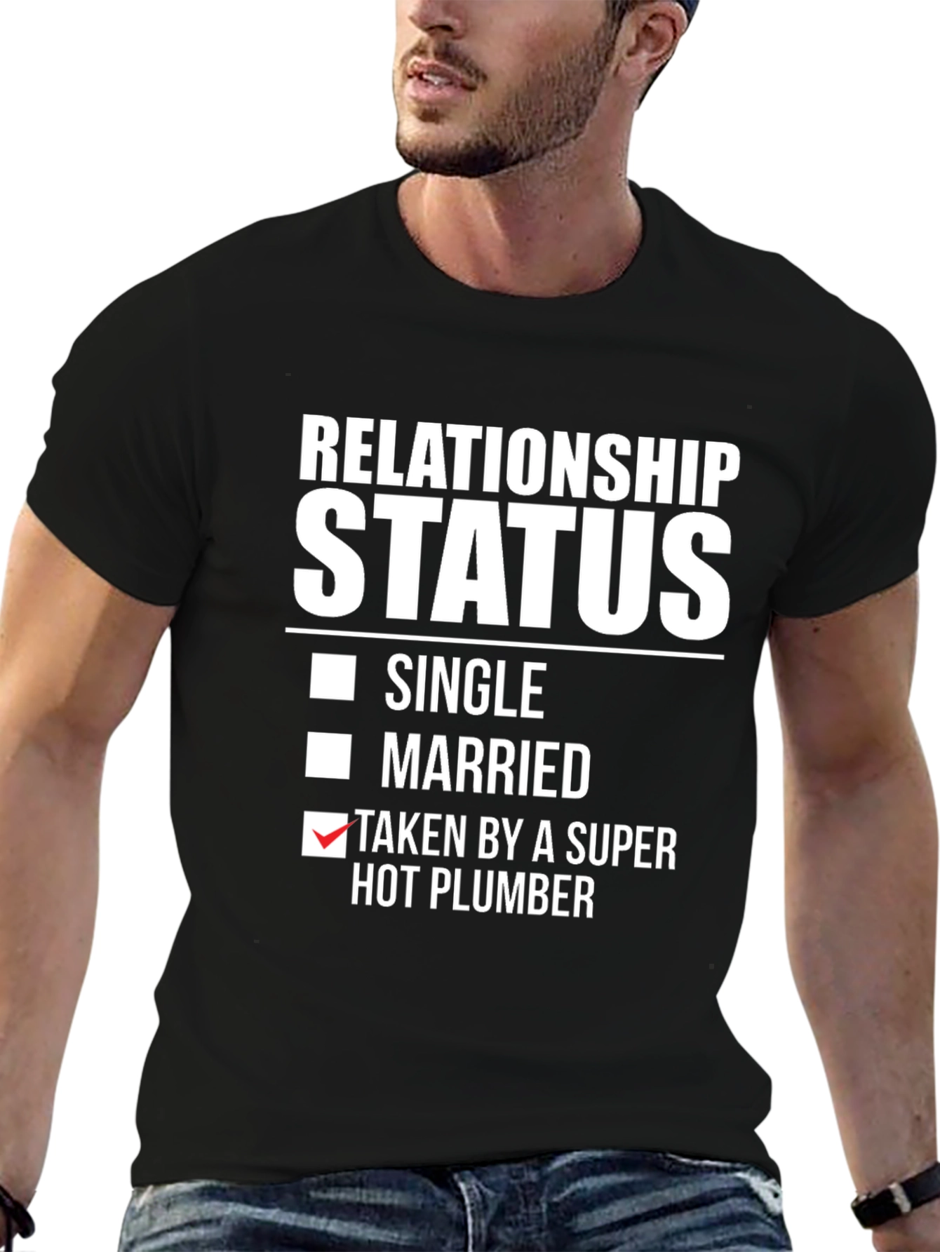 Relationship Status T-Shirt: Super Hot Plumber