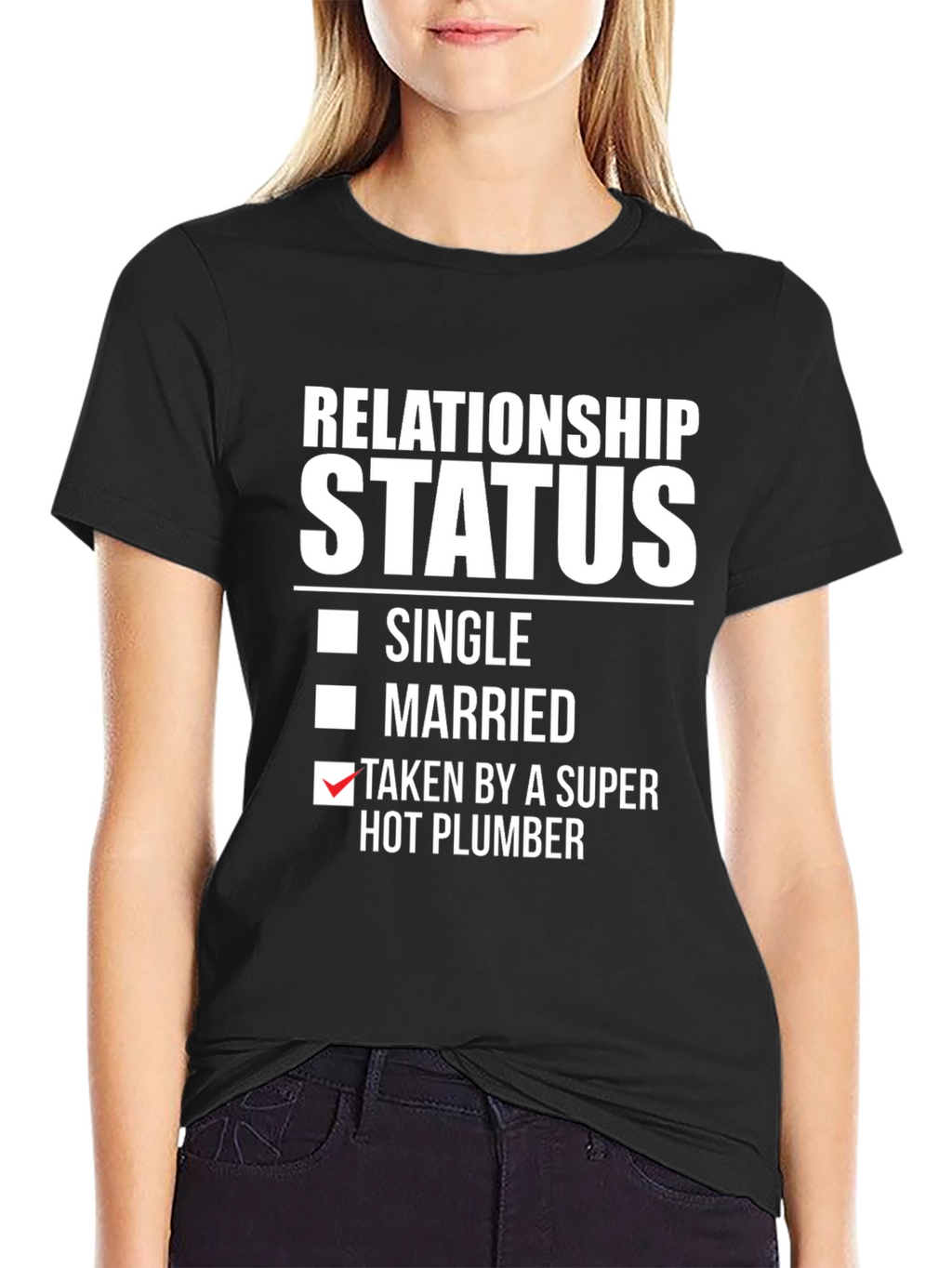 Relationship Status T-Shirt: Super Hot Plumber