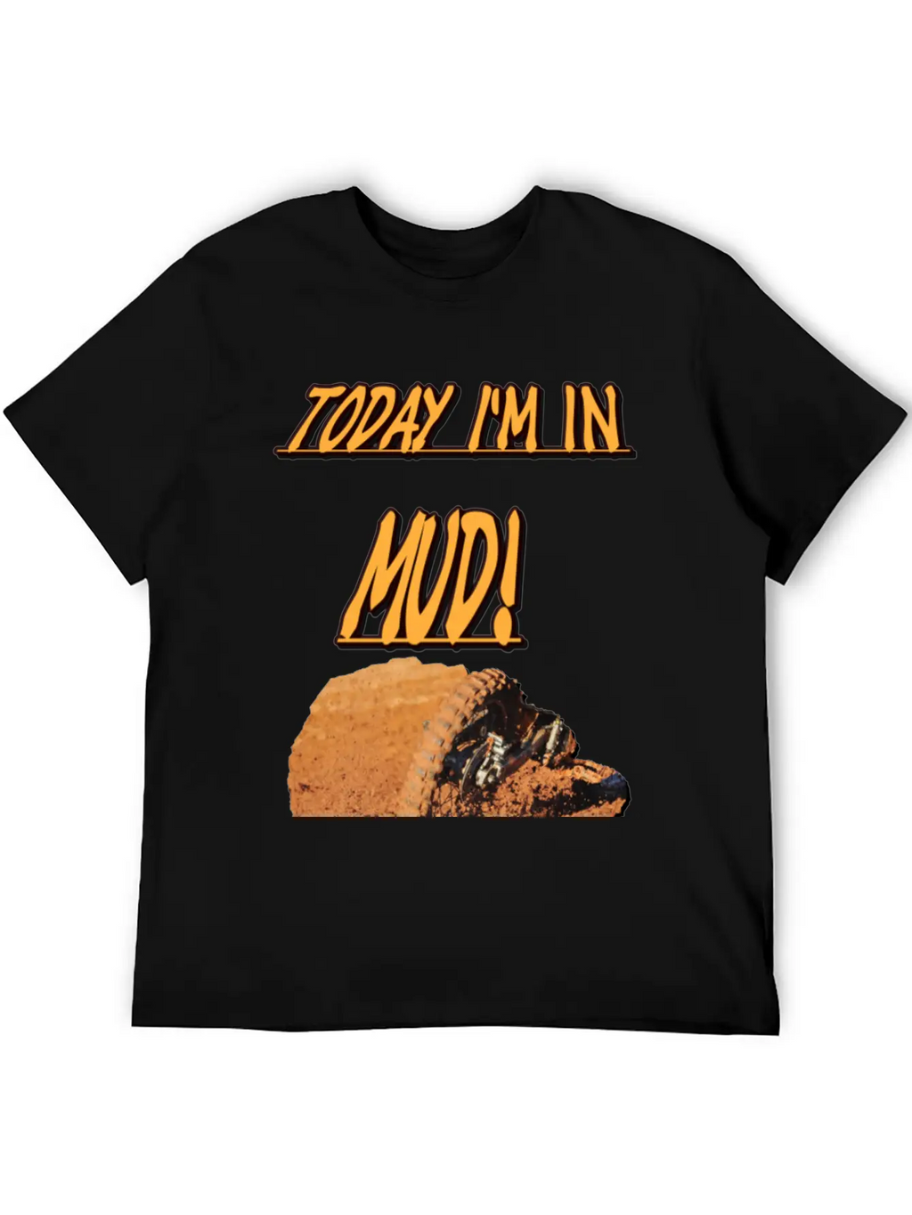 Today Im In Mud! Unisex Casual T-Shirt – Clean Design For Daily Comfort