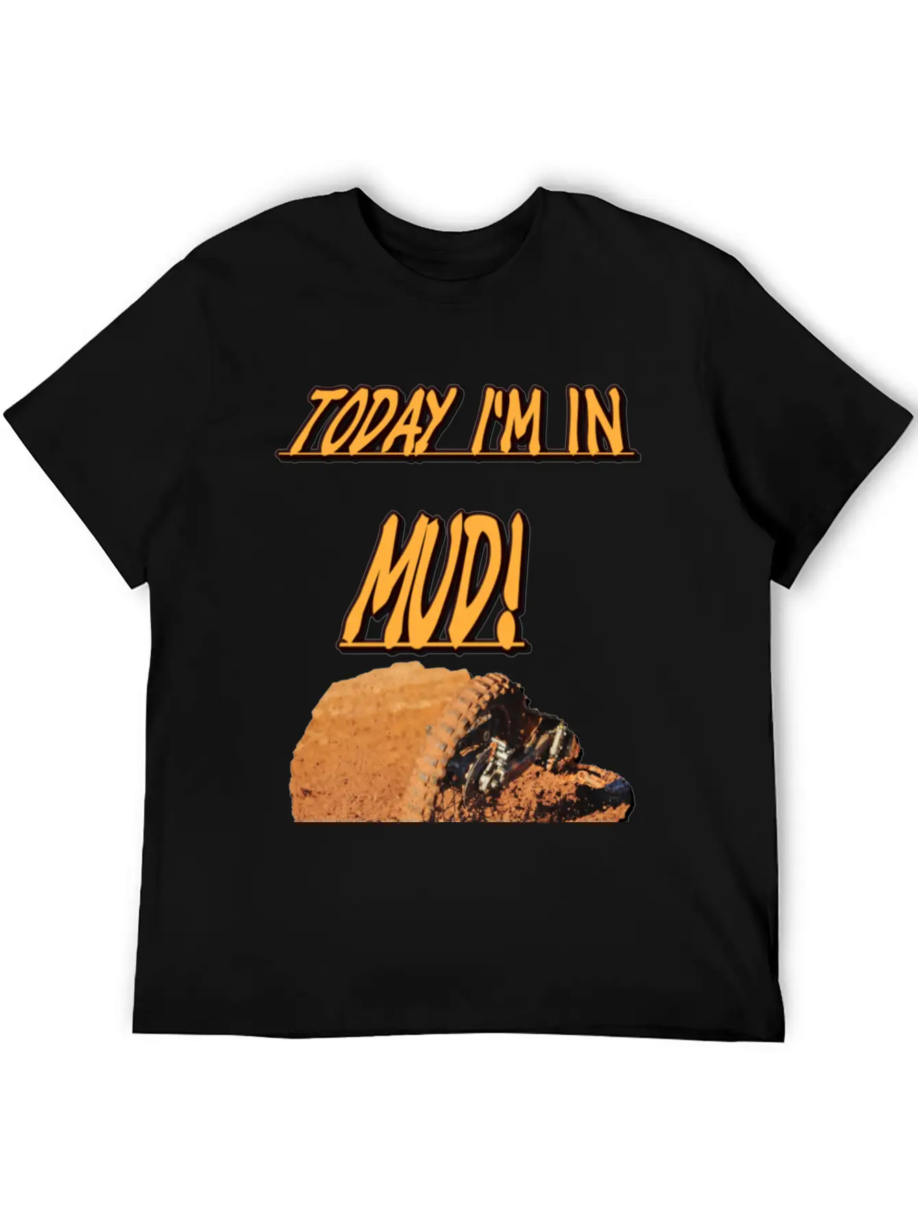 Today Im In Mud! Unisex Casual T-Shirt – Clean Design For Daily Comfort