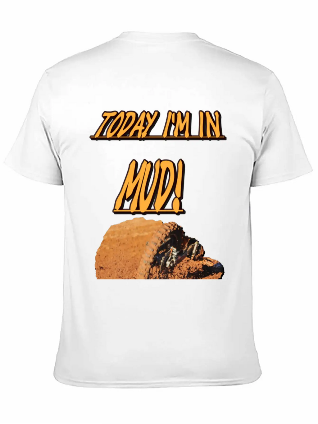 Today Im In Mud! Unisex Casual T-Shirt – Clean Design For Daily Comfort