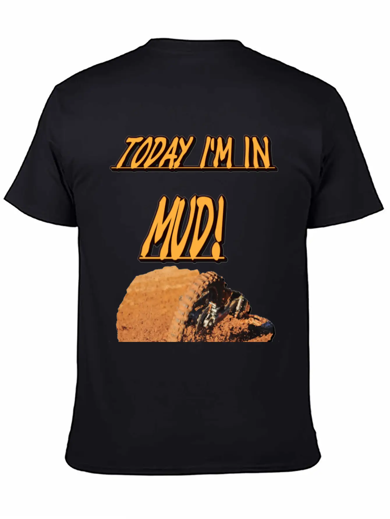 Today Im In Mud! Unisex Casual T-Shirt – Clean Design For Daily Comfort