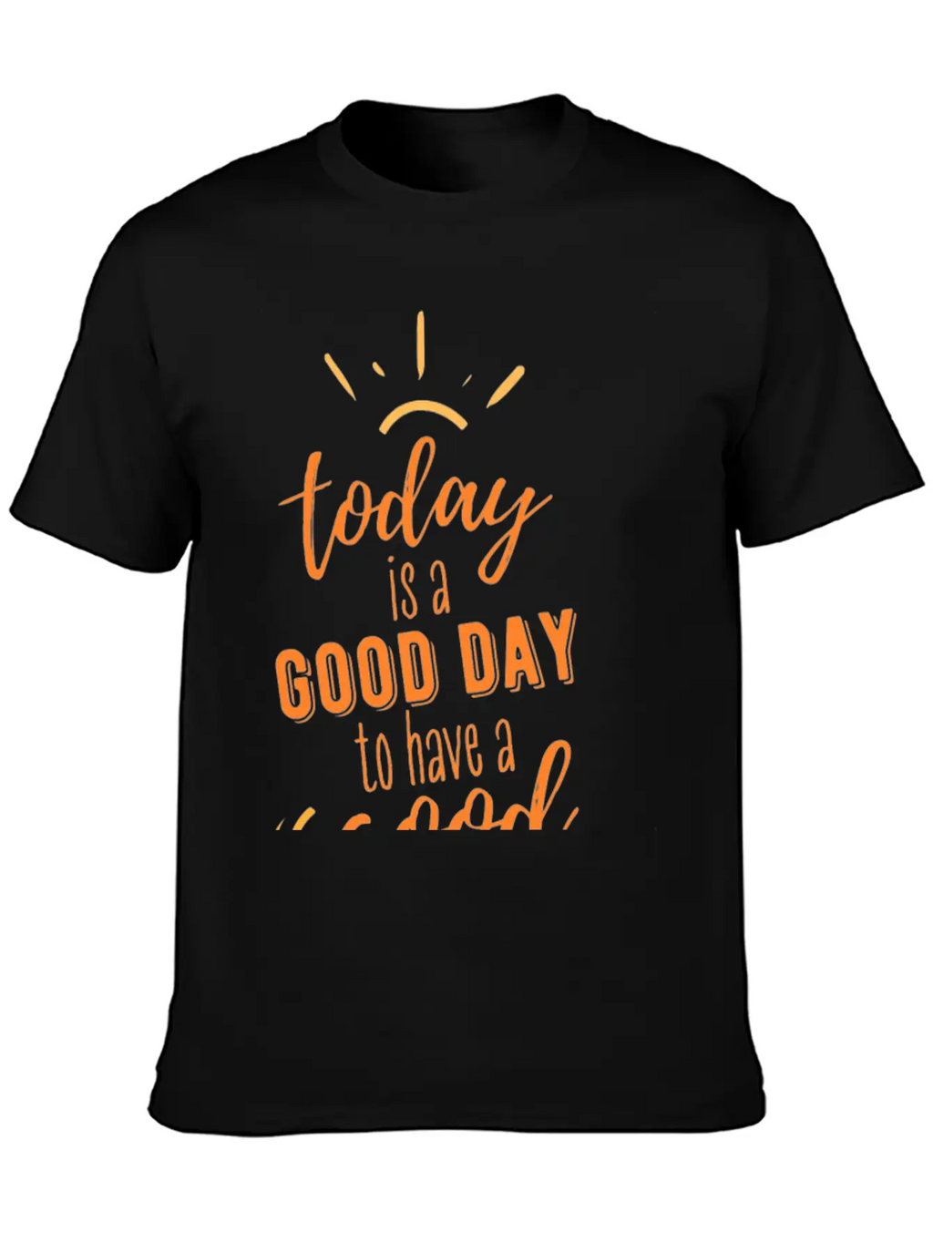 TODAY IS A GOOD DAY Breathable Soft Cotton T-Shirt – Timeless Casual Look