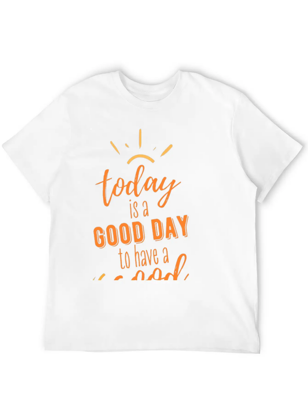 TODAY IS A GOOD DAY Breathable Soft Cotton T-Shirt – Timeless Casual Look