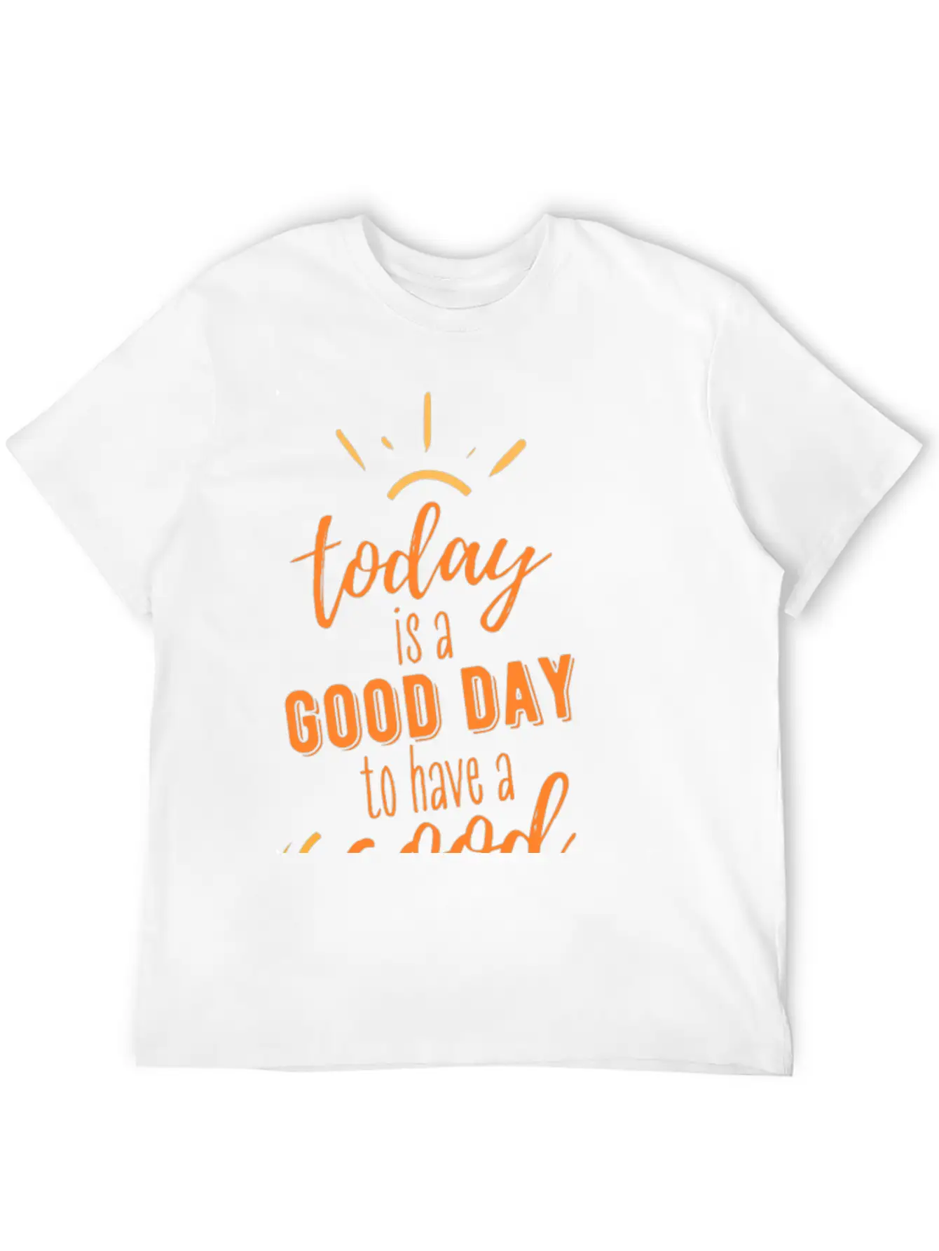 TODAY IS A GOOD DAY Breathable Soft Cotton T-Shirt – Timeless Casual Look