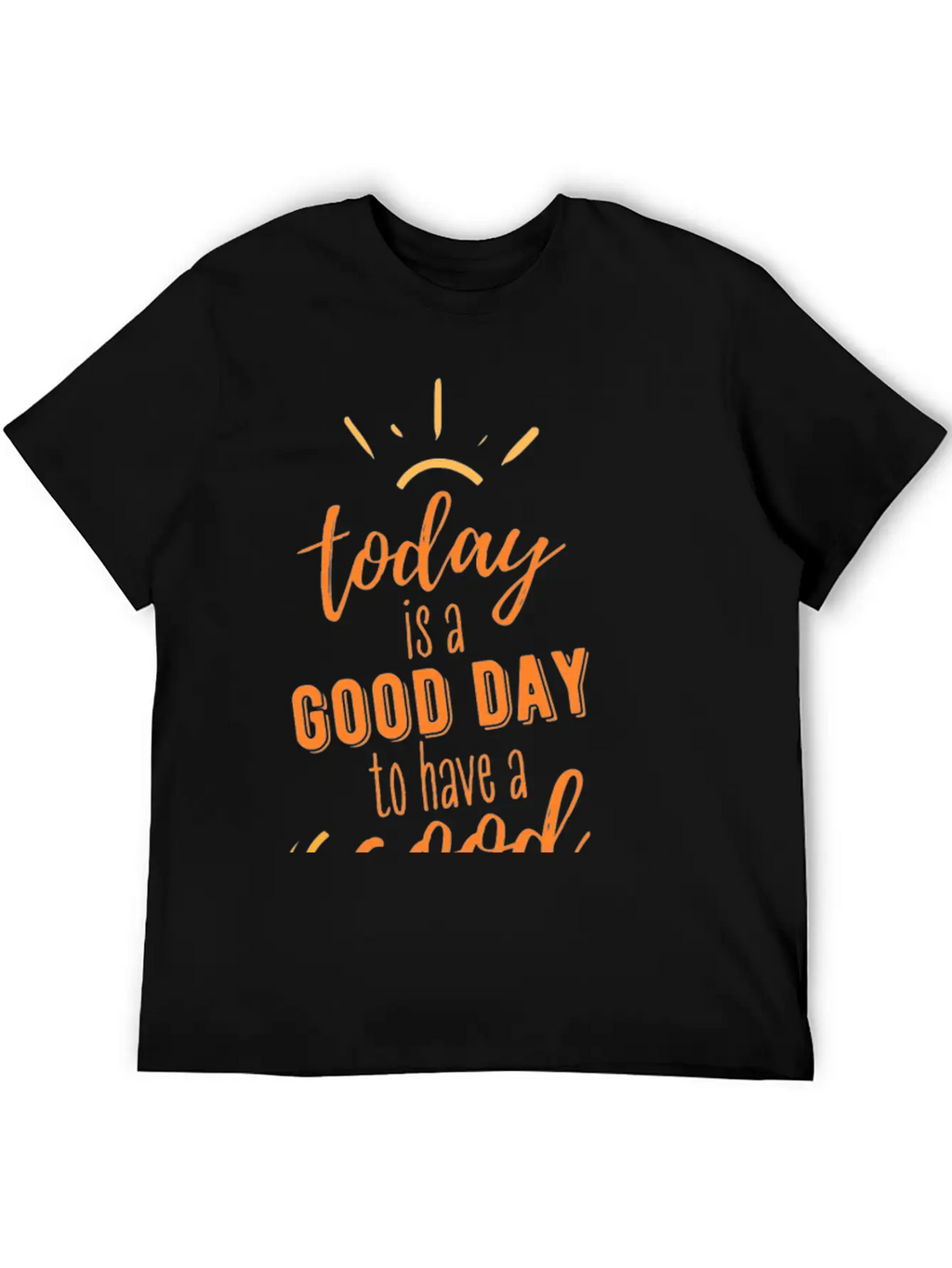 TODAY IS A GOOD DAY Breathable Soft Cotton T-Shirt – Timeless Casual Look