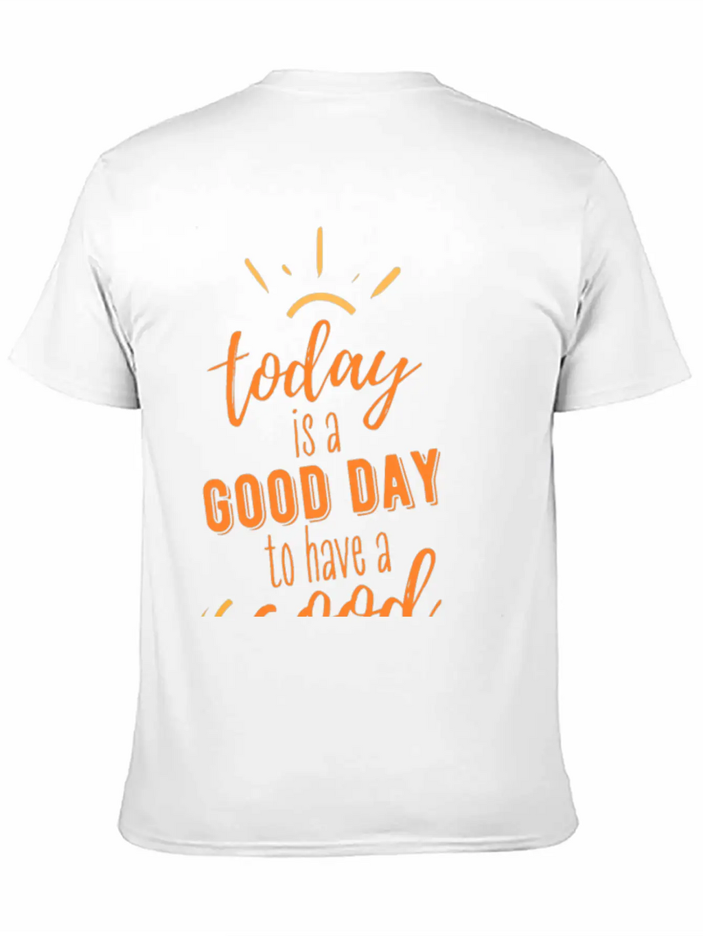 TODAY IS A GOOD DAY Breathable Soft Cotton T-Shirt – Timeless Casual Look