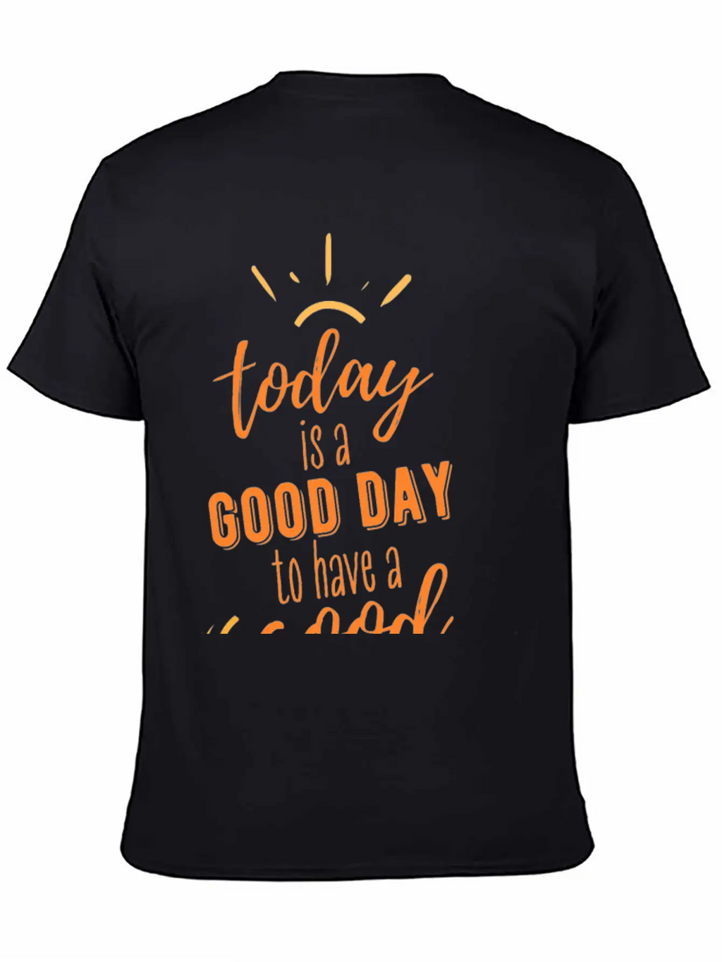 TODAY IS A GOOD DAY Breathable Soft Cotton T-Shirt – Timeless Casual Look