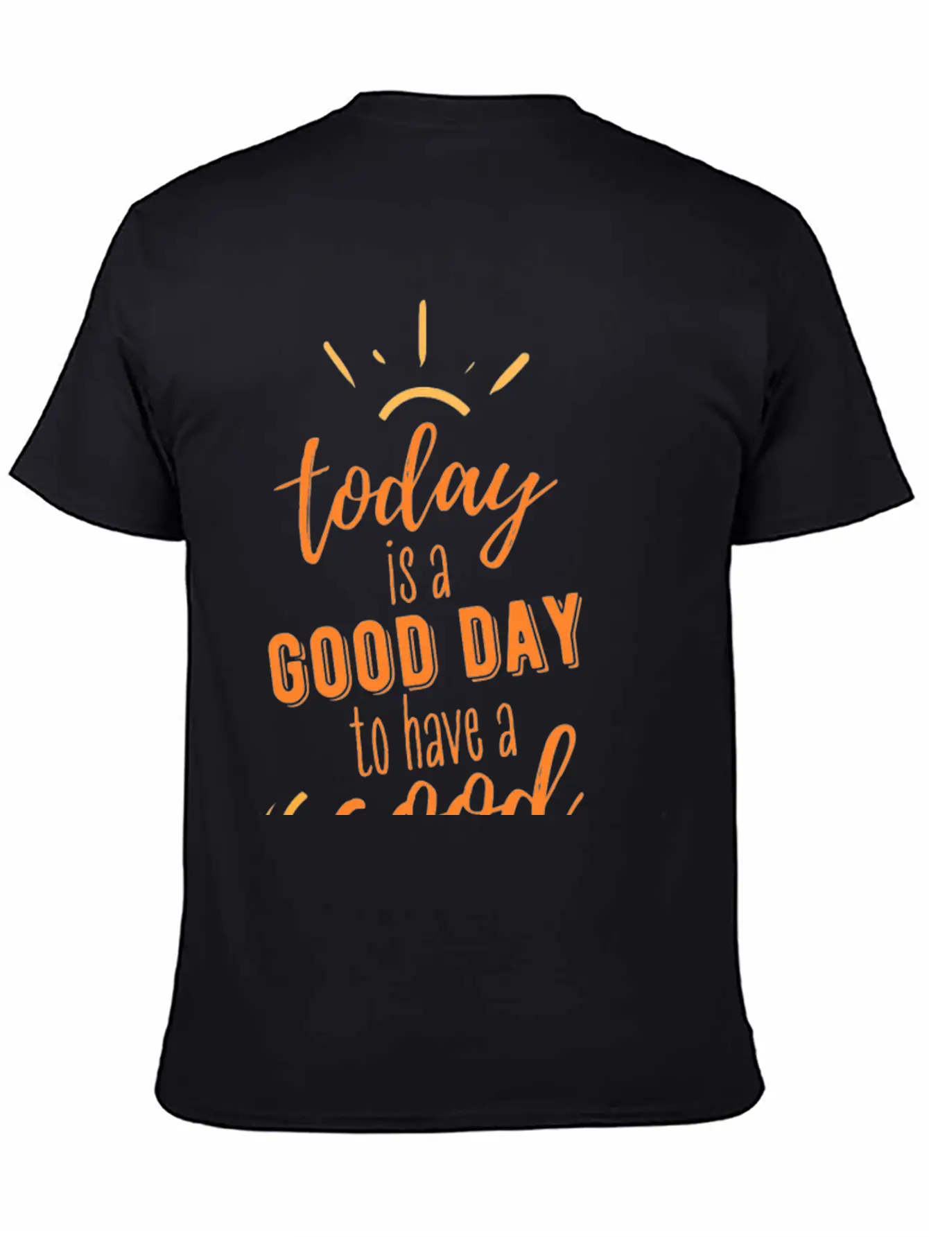 TODAY IS A GOOD DAY Breathable Soft Cotton T-Shirt – Timeless Casual Look