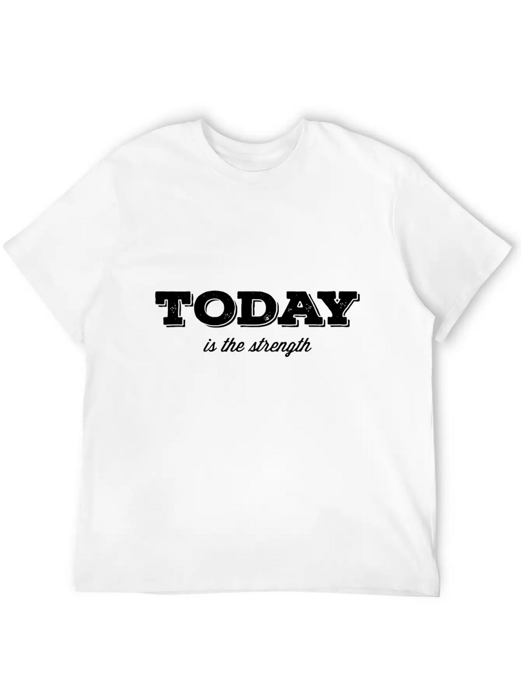 Today Is The Strength Essential Cotton Tee For Daily Outfits – Unisex Style
