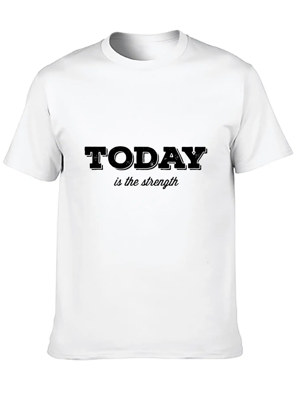 Today Is The Strength Essential Cotton Tee For Daily Outfits – Unisex Style