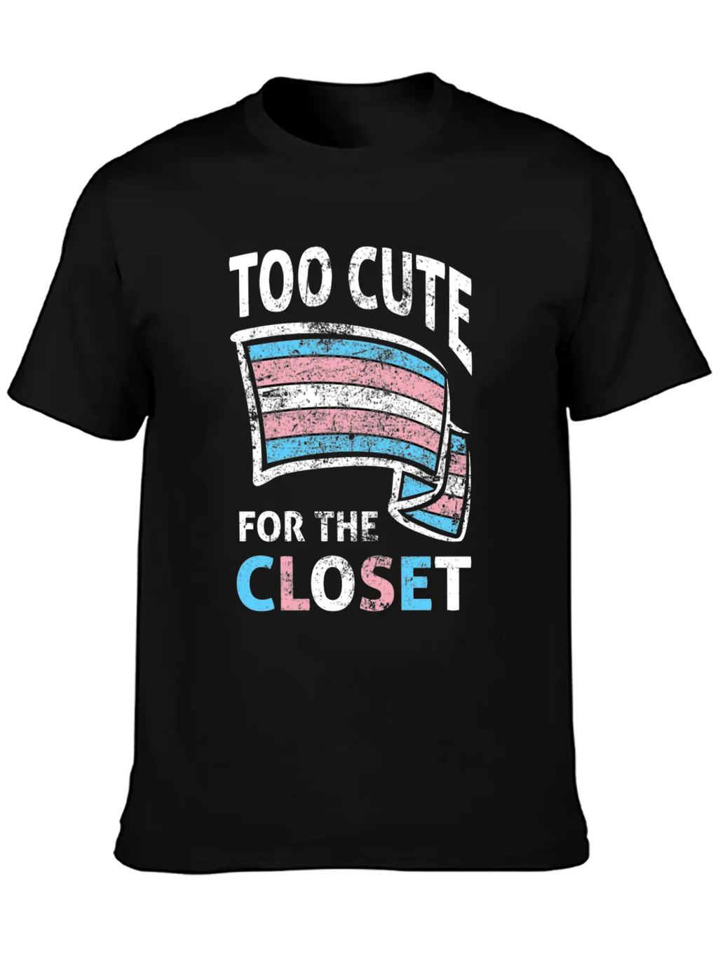 Too Cute For The Closet LGBTQ Transsexual Pride Unisex Casual T-Shirt – Clean Design For Daily Comfort