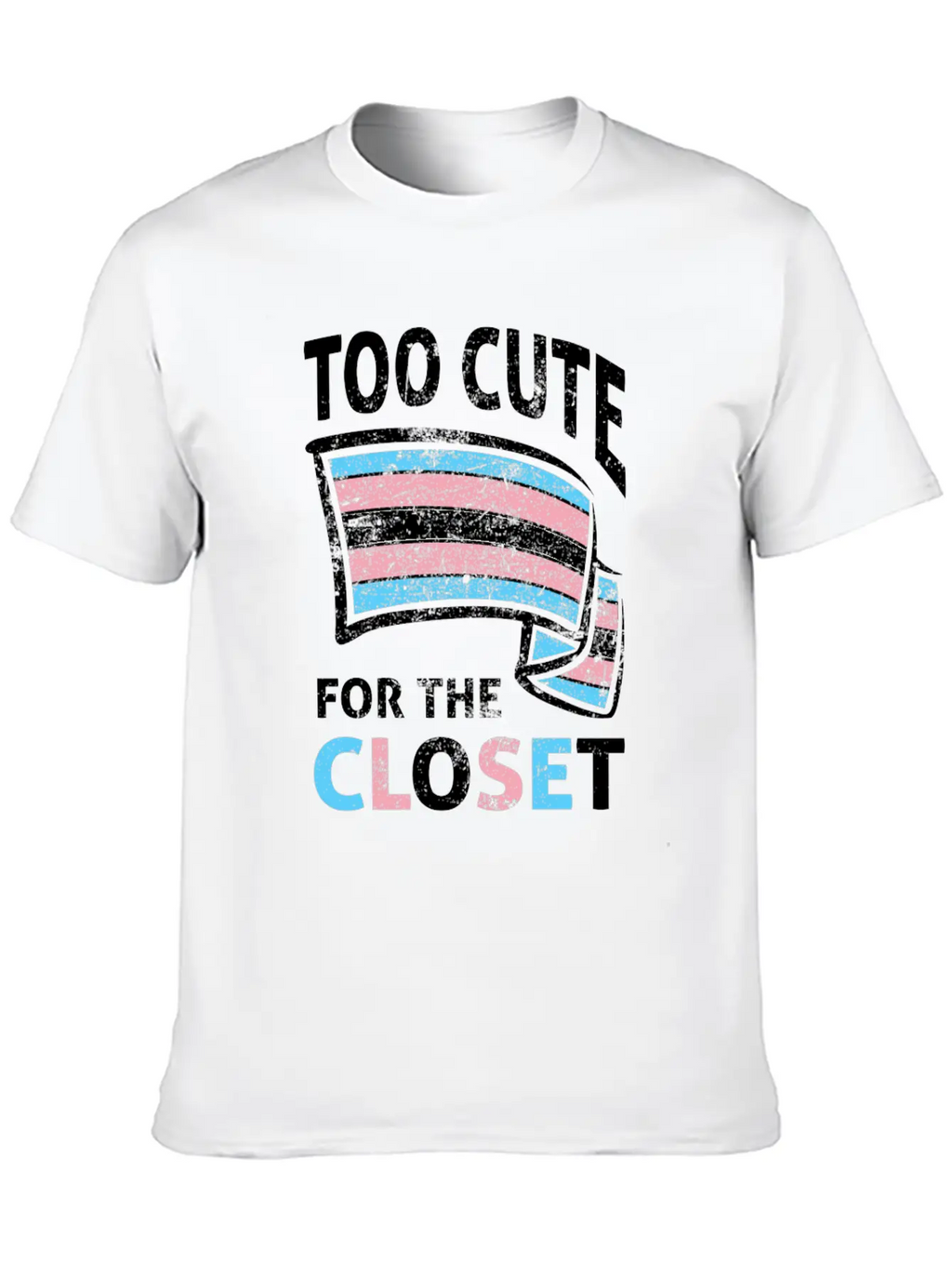 Too Cute For The Closet LGBTQ Transsexual Pride Unisex Casual T-Shirt – Clean Design For Daily Comfort