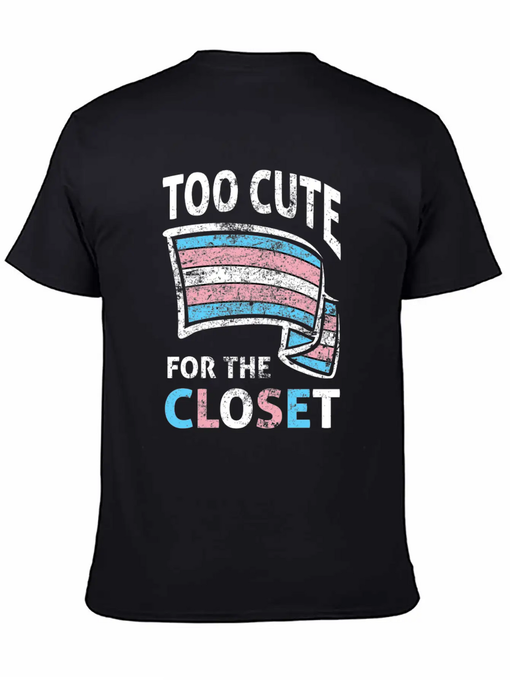 Too Cute For The Closet LGBTQ Transsexual Pride Unisex Casual T-Shirt – Clean Design For Daily Comfort