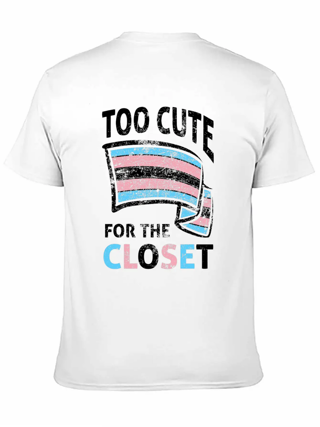 Too Cute For The Closet LGBTQ Transsexual Pride Unisex Casual T-Shirt – Clean Design For Daily Comfort