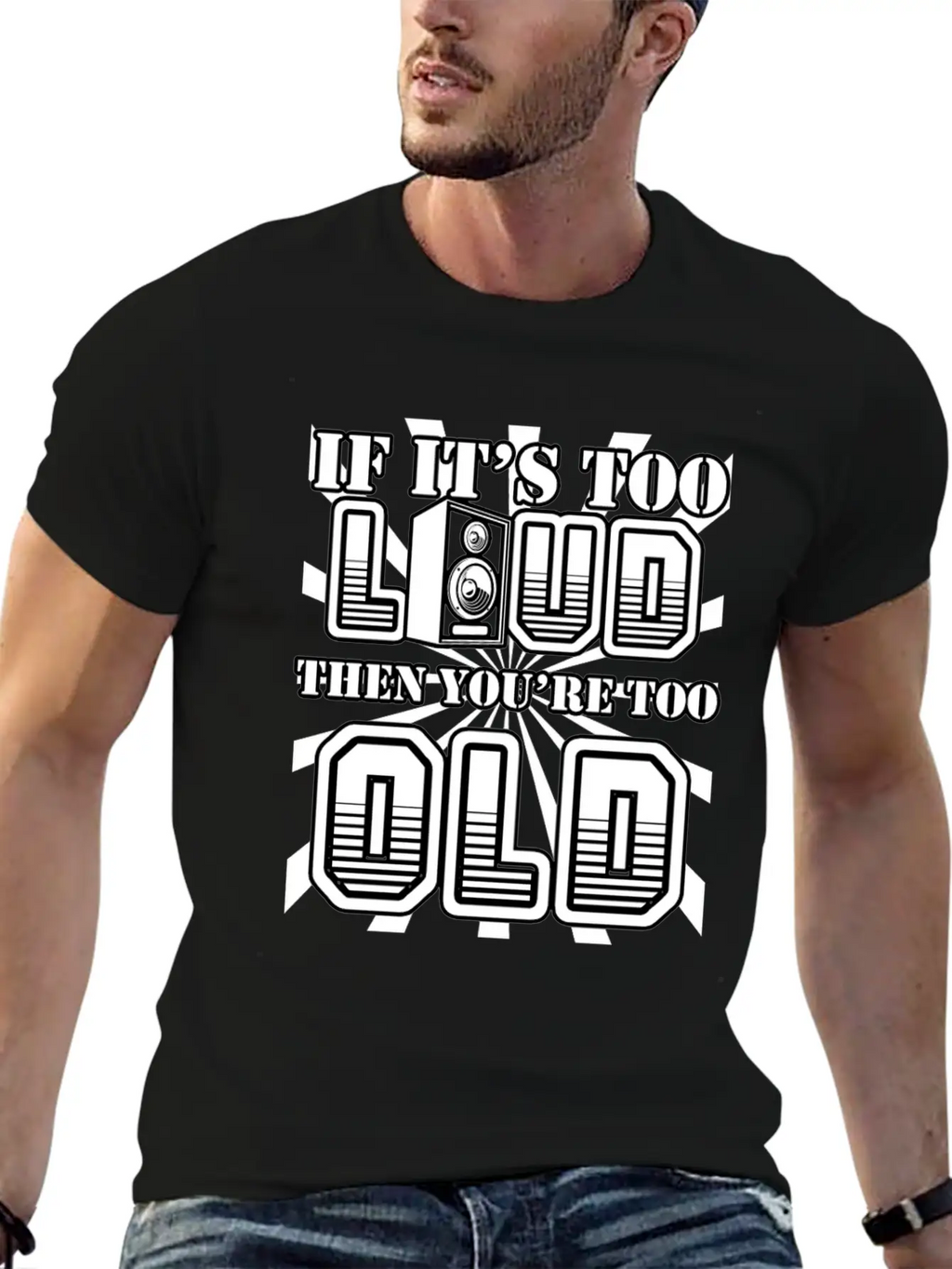 Too Loud - You're Too Old Essential Cotton Tee For Daily Outfits – Unisex Style