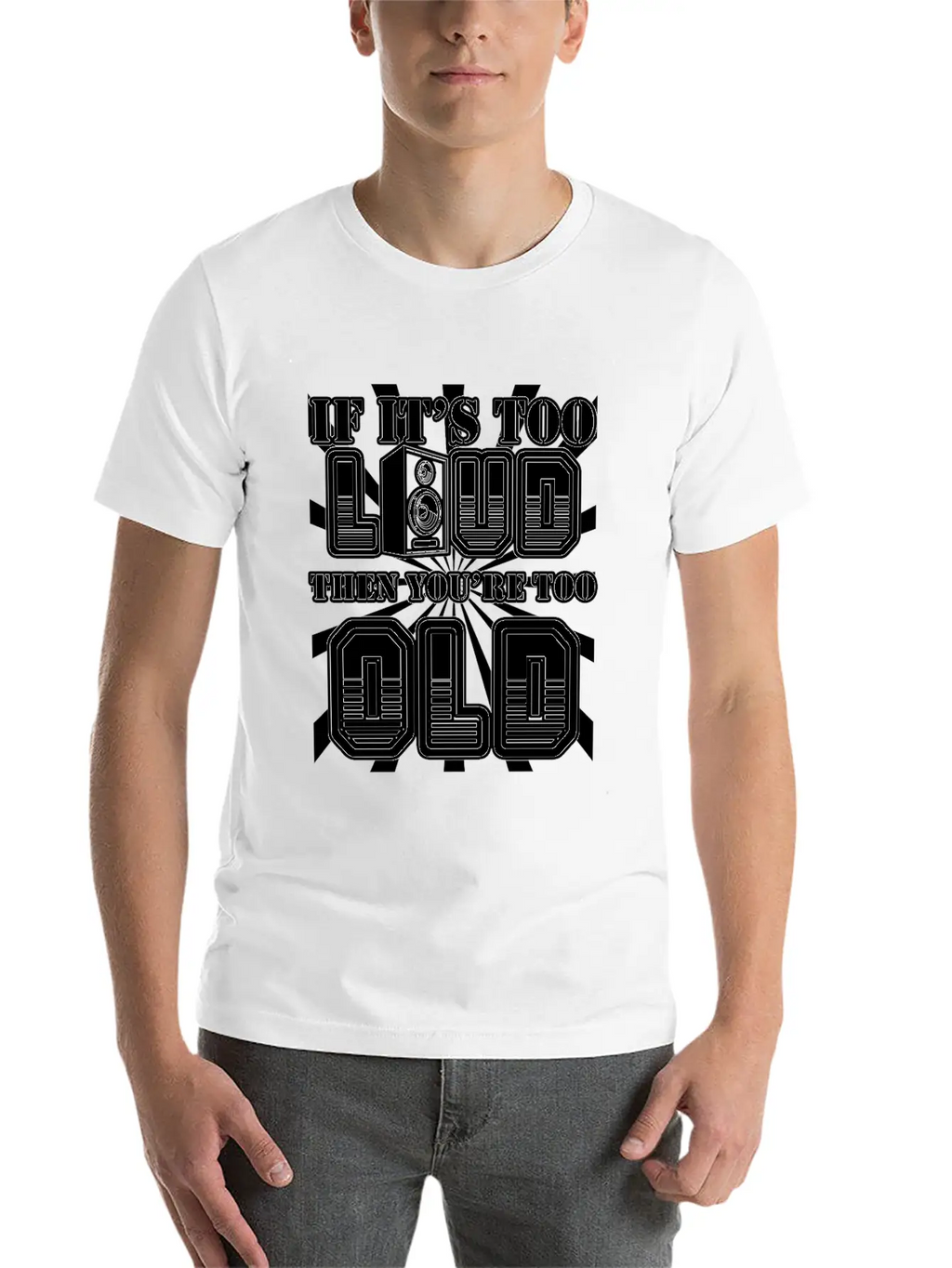 Too Loud - You're Too Old Essential Cotton Tee For Daily Outfits – Unisex Style