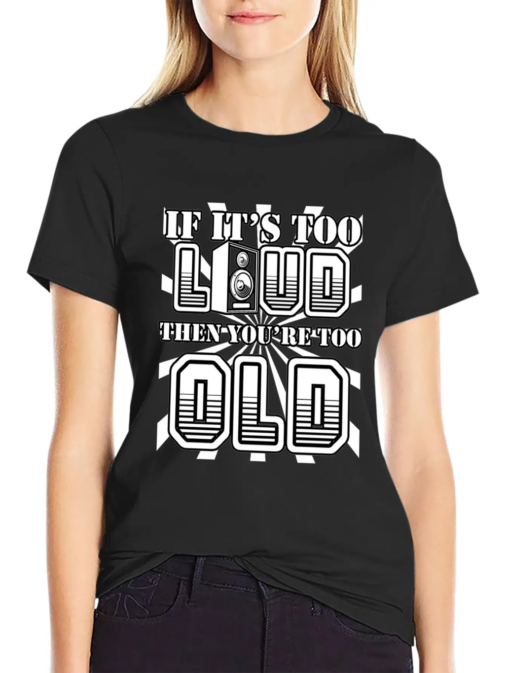 Too Loud - You're Too Old Essential Cotton Tee For Daily Outfits – Unisex Style